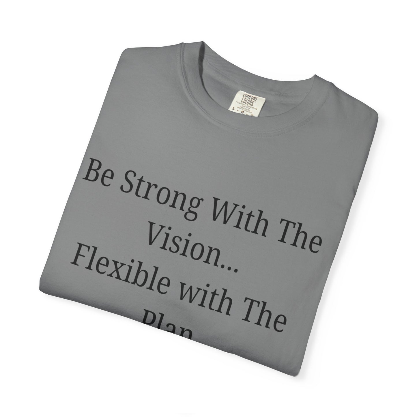 'Be Strong With The Vision...Flexible With The Plan' - Unisex Graphic Shirt, Positive Vibes, Casual Wear