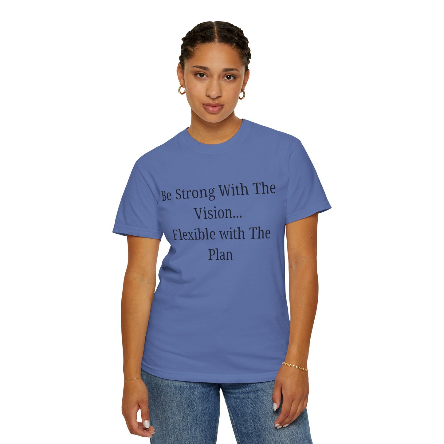 'Be Strong With The Vision...Flexible With The Plan' - Unisex Graphic Shirt, Positive Vibes, Casual Wear
