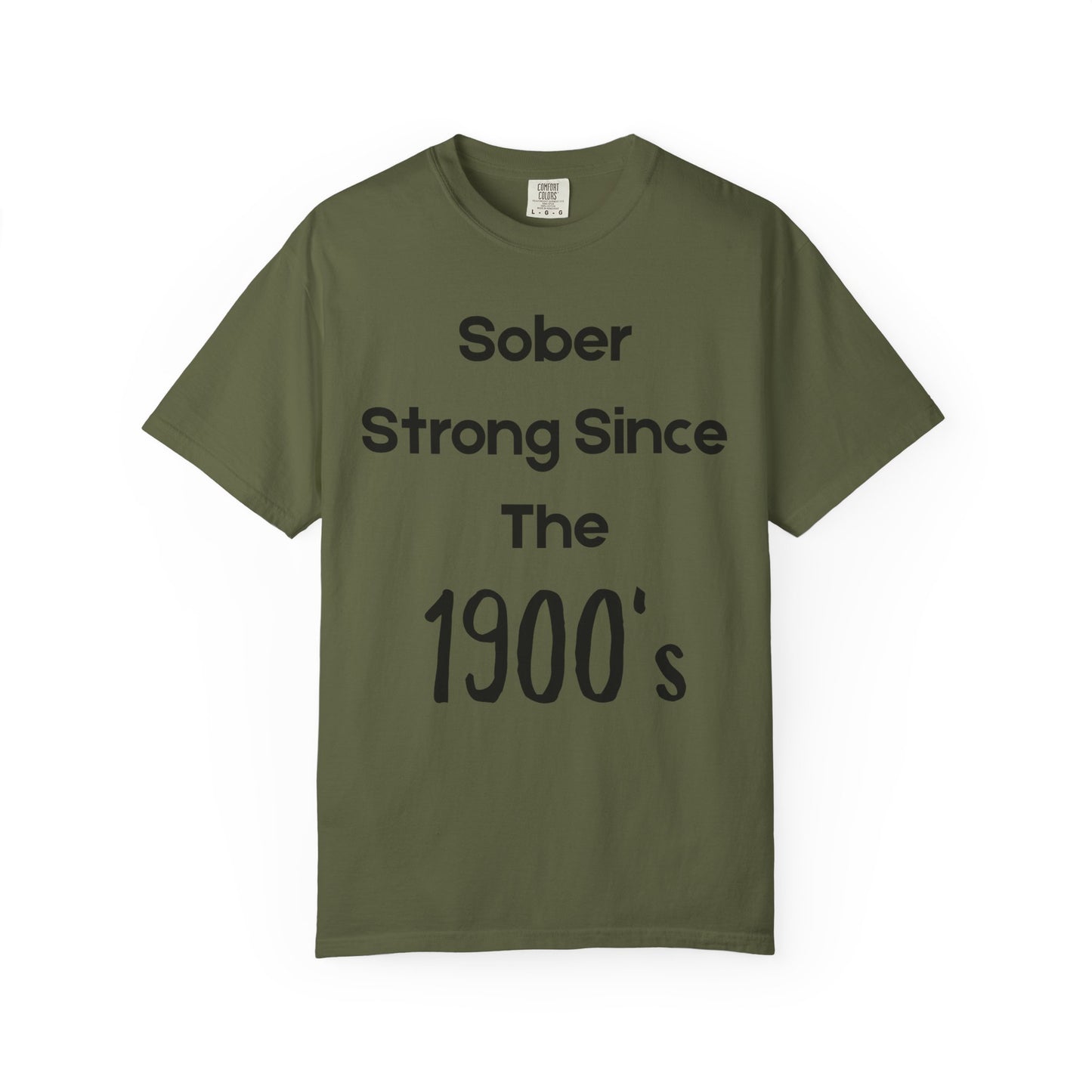 'Sober Strong Since the 1900s' T-shirt | Unisex Garment-Dyed Tee for Recovery, Recovery Awareness, Casual Wear, Sobriety