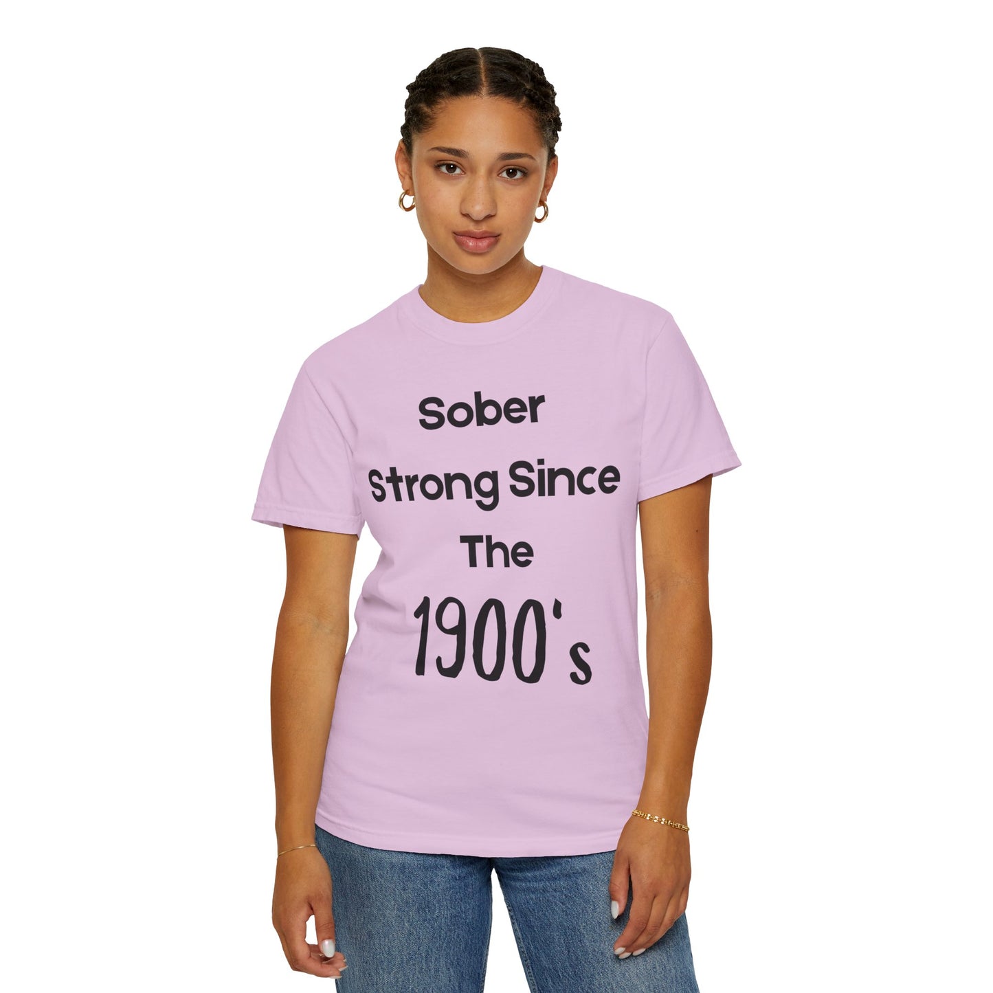'Sober Strong Since the 1900s' T-shirt | Unisex Garment-Dyed Tee for Recovery, Recovery Awareness, Casual Wear, Sobriety