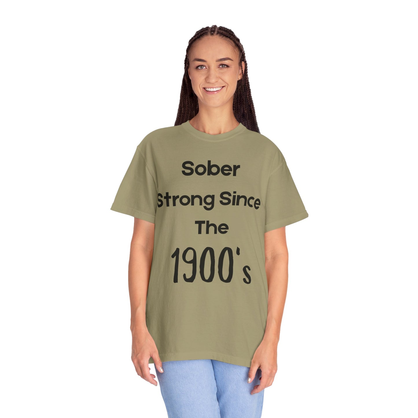 'Sober Strong Since the 1900s' T-shirt | Unisex Garment-Dyed Tee for Recovery, Recovery Awareness, Casual Wear, Sobriety