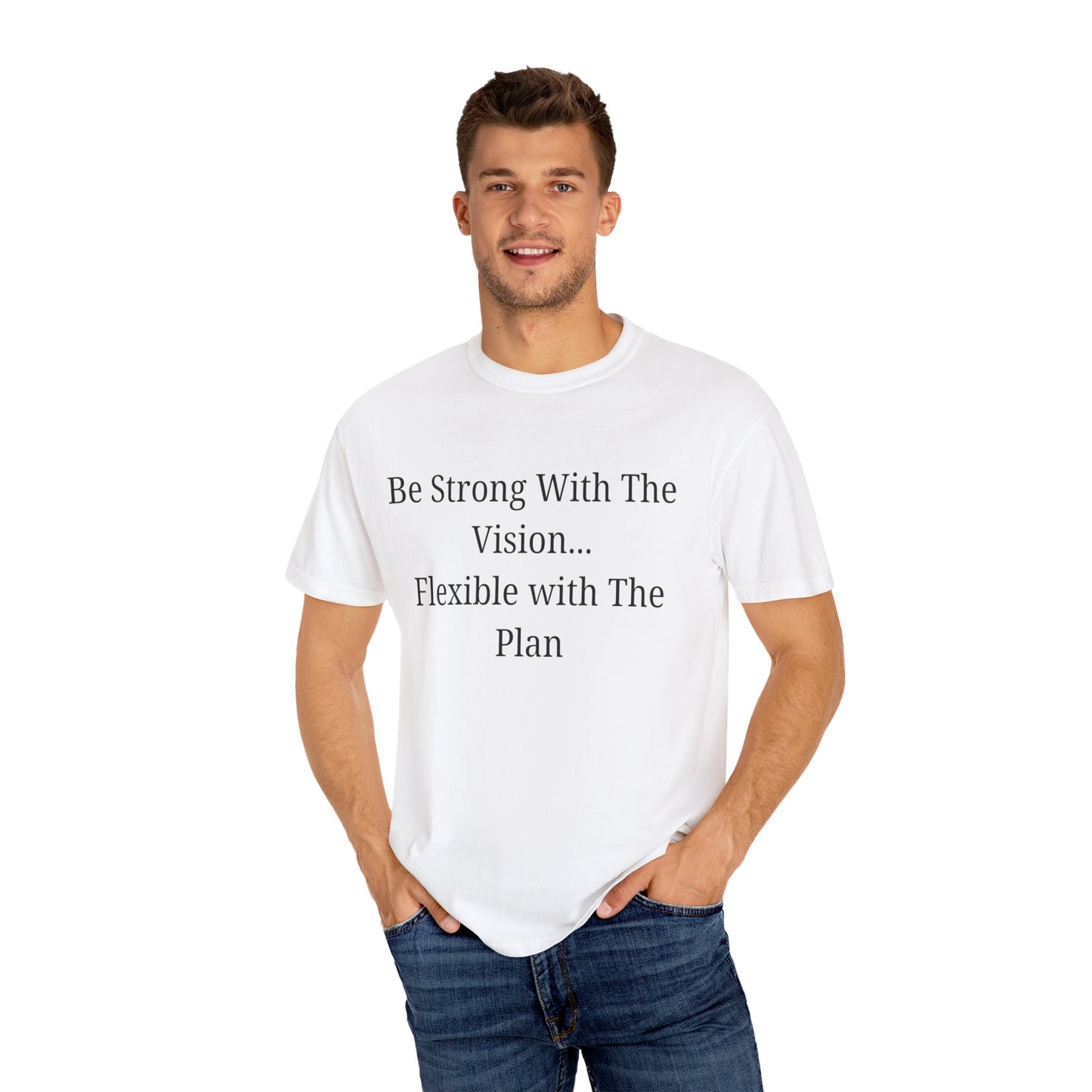 'Be Strong With The Vision...Flexible With The Plan' - Unisex Graphic Shirt, Positive Vibes, Casual Wear