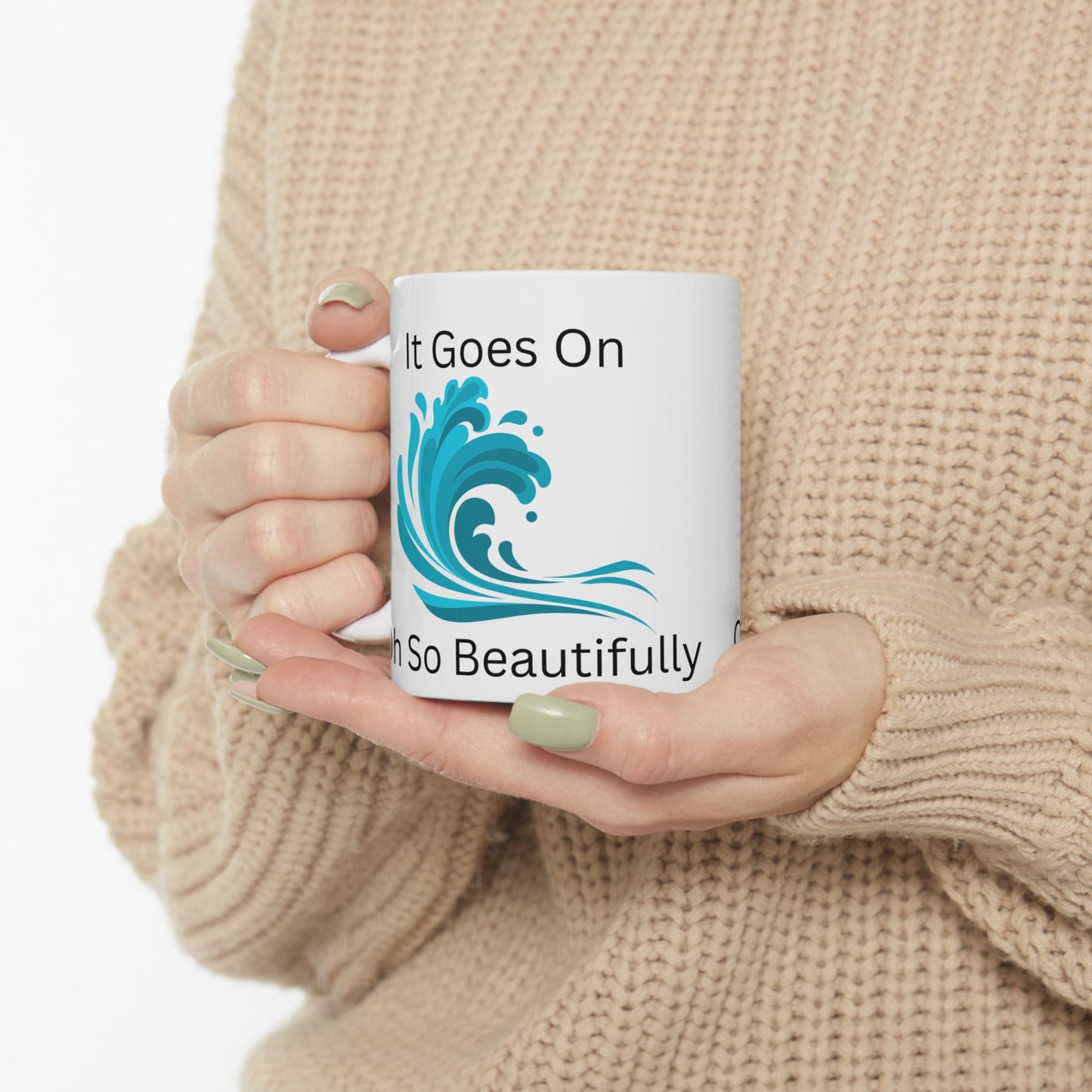 Inspirational Ceramic Mug - "It Goes On Beautifully" - Perfect Gift for Motivation and Daily Inspiration