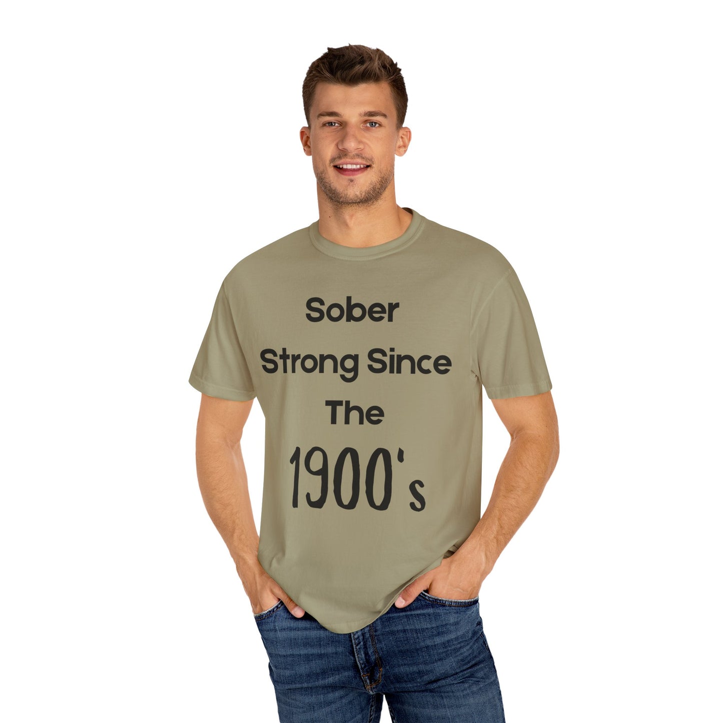 'Sober Strong Since the 1900s' T-shirt | Unisex Garment-Dyed Tee for Recovery, Recovery Awareness, Casual Wear, Sobriety