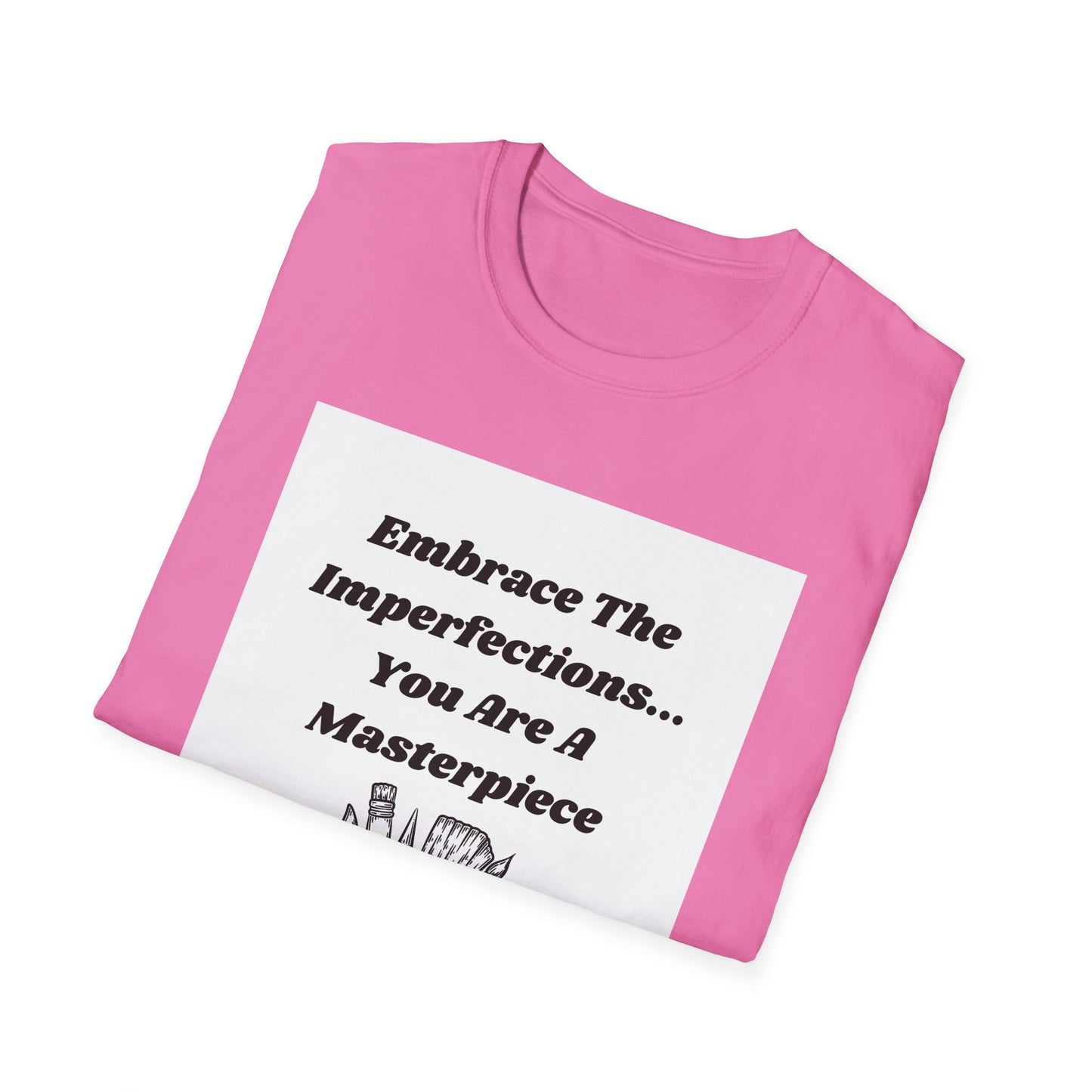 Embrace The Imperfections - Unisex Softstyle T-Shirt - Artistic Inspiration Tee