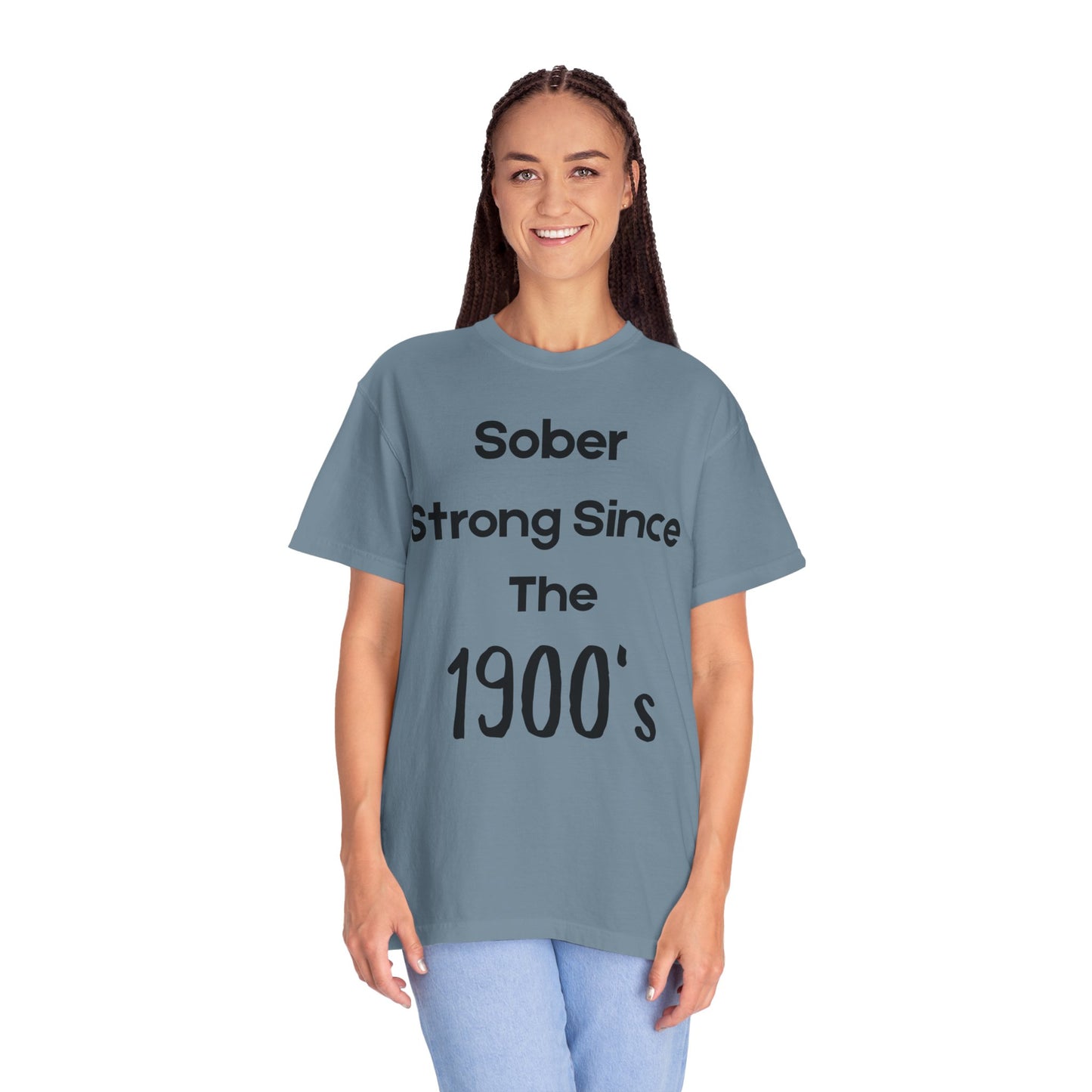 'Sober Strong Since the 1900s' T-shirt | Unisex Garment-Dyed Tee for Recovery, Recovery Awareness, Casual Wear, Sobriety