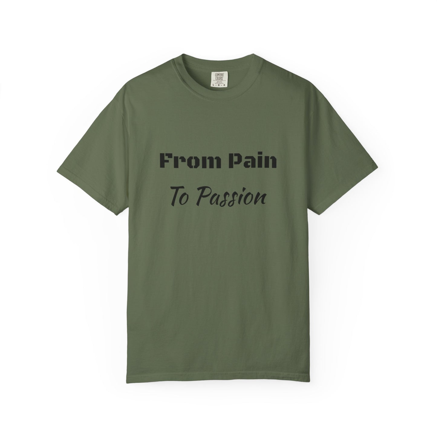 'From Pain To Passion' - Unisex Graphic Shirt, Positive Vibes, Casual Wear