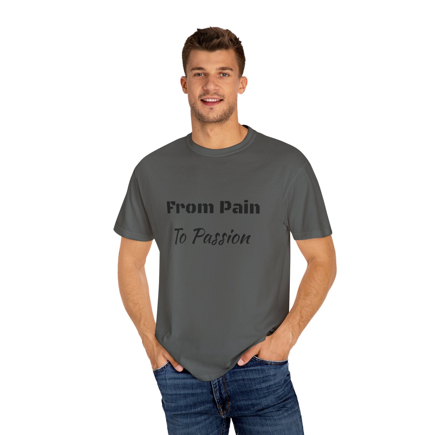 'From Pain To Passion' - Unisex Graphic Shirt, Positive Vibes, Casual Wear