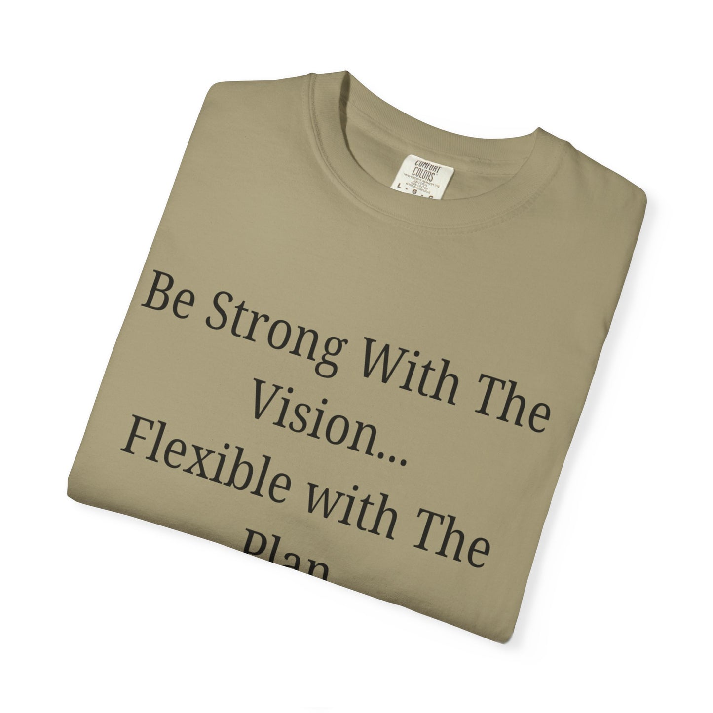 'Be Strong With The Vision...Flexible With The Plan' - Unisex Graphic Shirt, Positive Vibes, Casual Wear
