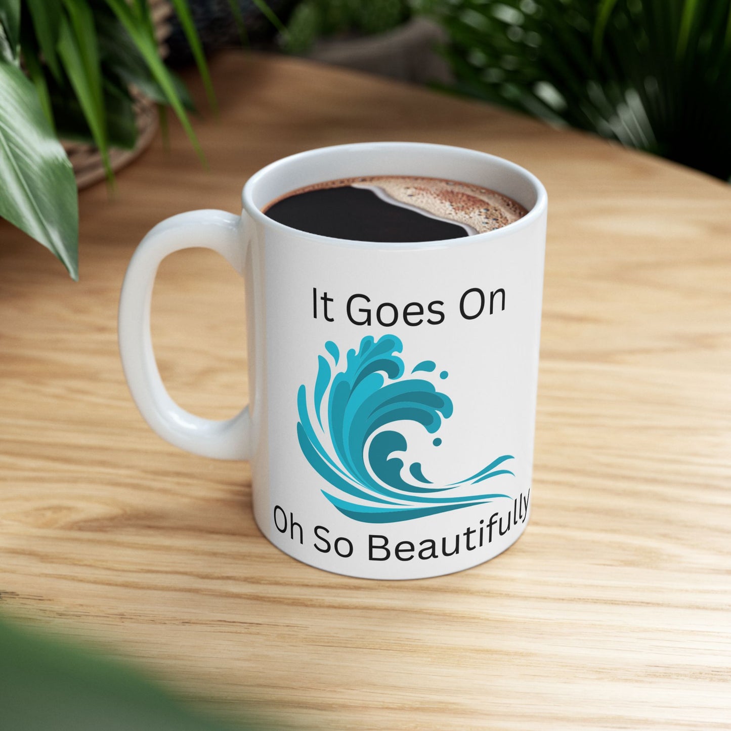 Inspirational Ceramic Mug - "It Goes On Beautifully" - Perfect Gift for Motivation and Daily Inspiration
