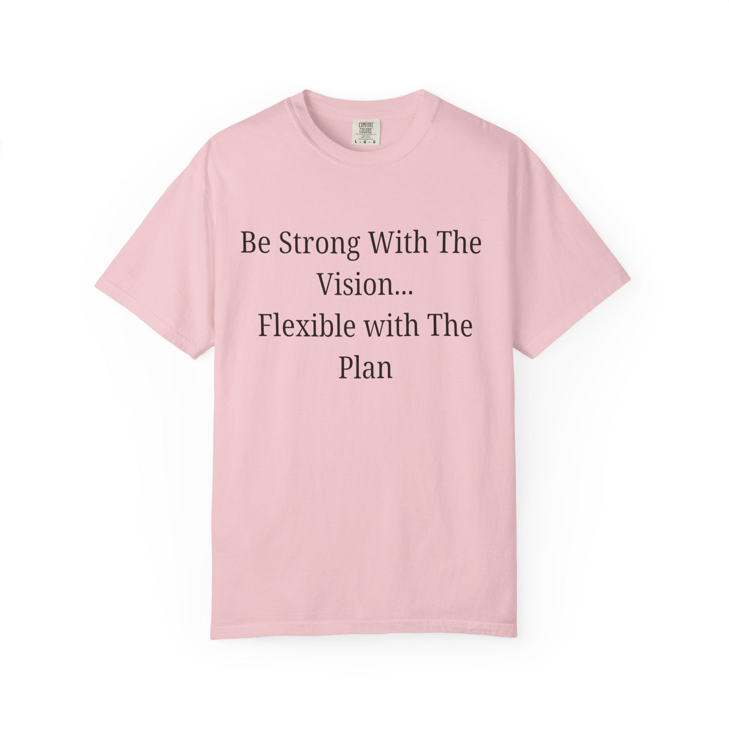 'Be Strong With The Vision...Flexible With The Plan' - Unisex Graphic Shirt, Positive Vibes, Casual Wear