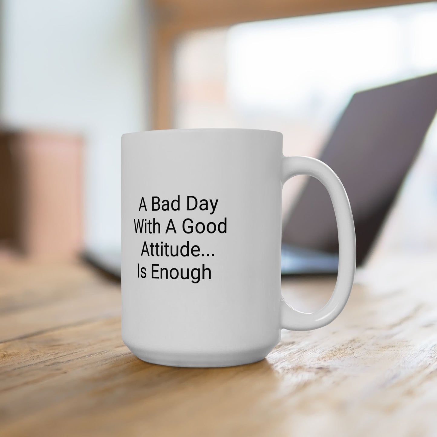 Inspirational Ceramic Mug - 'A Bad Day With A Good Attitude Is Enough' - Motivational Coffee Cup for Daily Inspiration