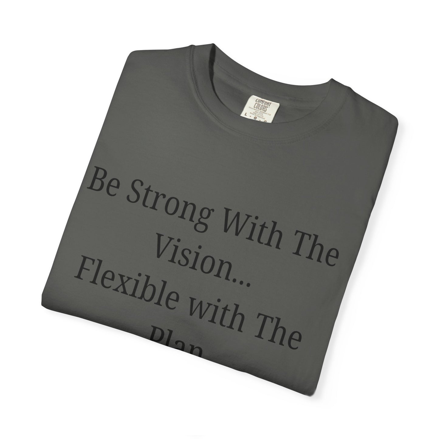 'Be Strong With The Vision...Flexible With The Plan' - Unisex Graphic Shirt, Positive Vibes, Casual Wear