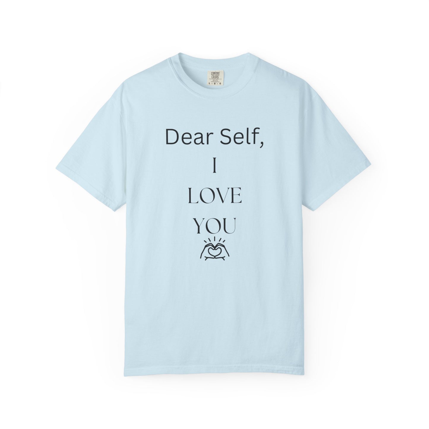 'Dear Self, I LOVE YOU' - Unisex Graphic Shirt, Positive Vibes, Casual Wear
