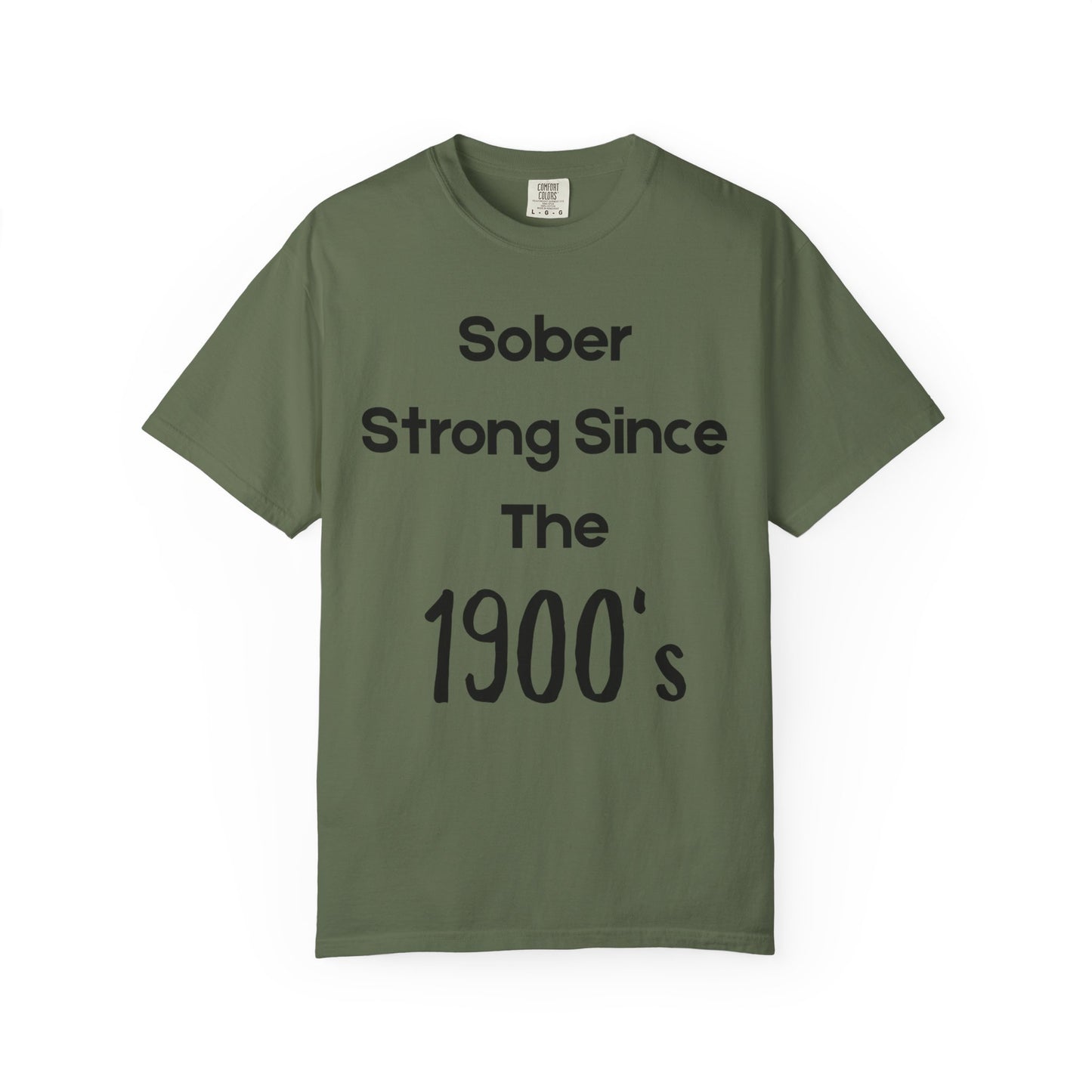 'Sober Strong Since the 1900s' T-shirt | Unisex Garment-Dyed Tee for Recovery, Recovery Awareness, Casual Wear, Sobriety
