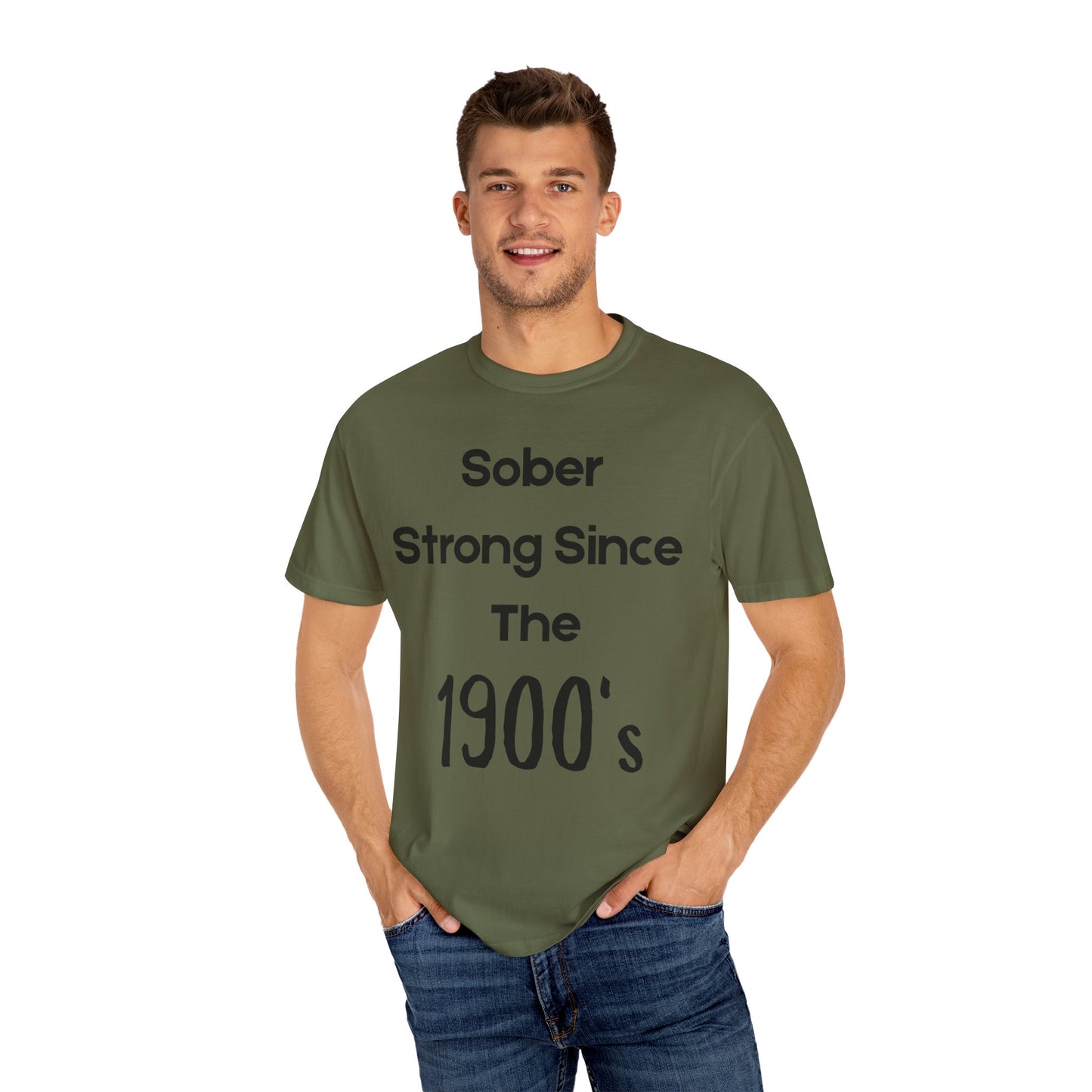'Sober Strong Since the 1900s' T-shirt | Unisex Garment-Dyed Tee for Recovery, Recovery Awareness, Casual Wear, Sobriety