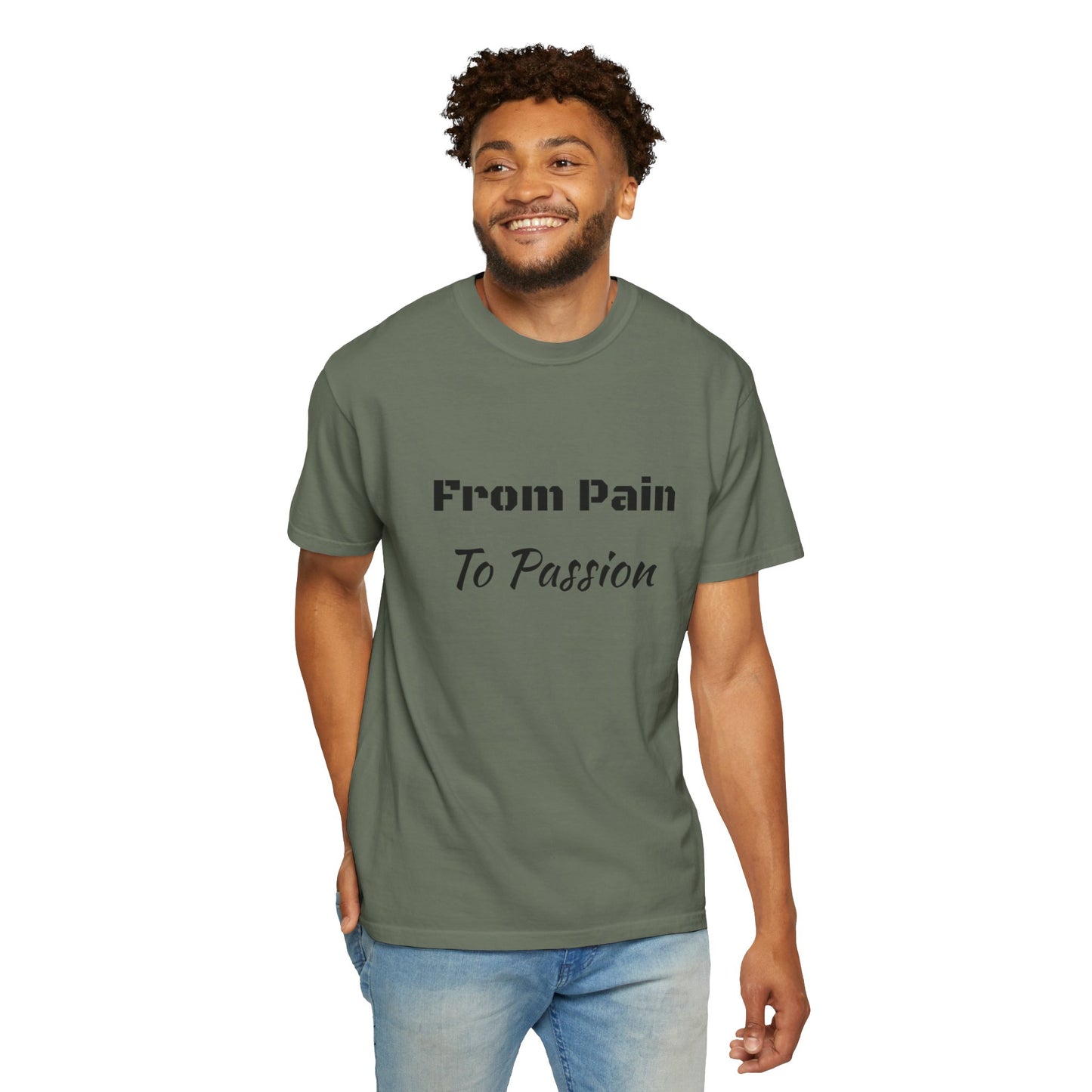 'From Pain To Passion' - Unisex Graphic Shirt, Positive Vibes, Casual Wear