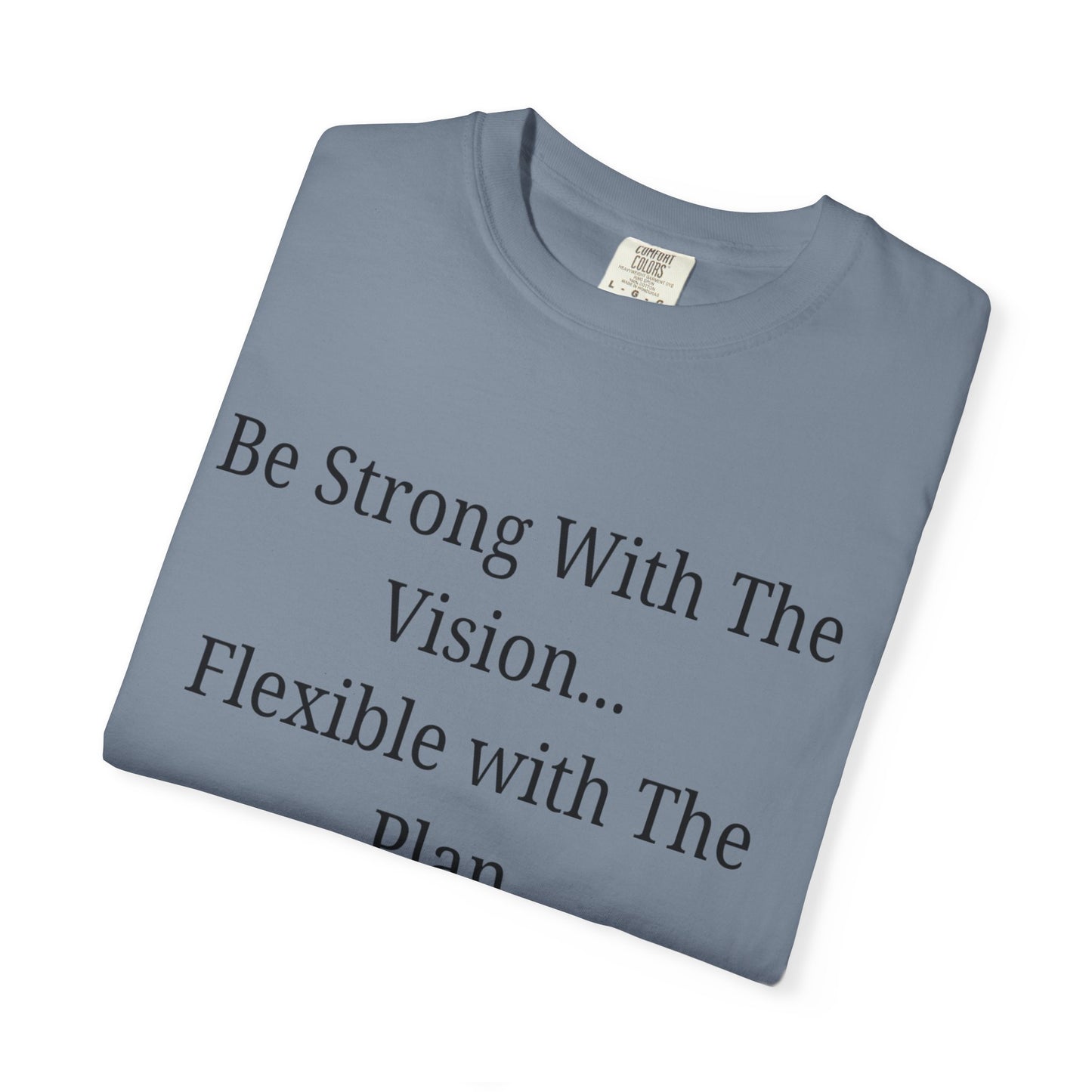 'Be Strong With The Vision...Flexible With The Plan' - Unisex Graphic Shirt, Positive Vibes, Casual Wear