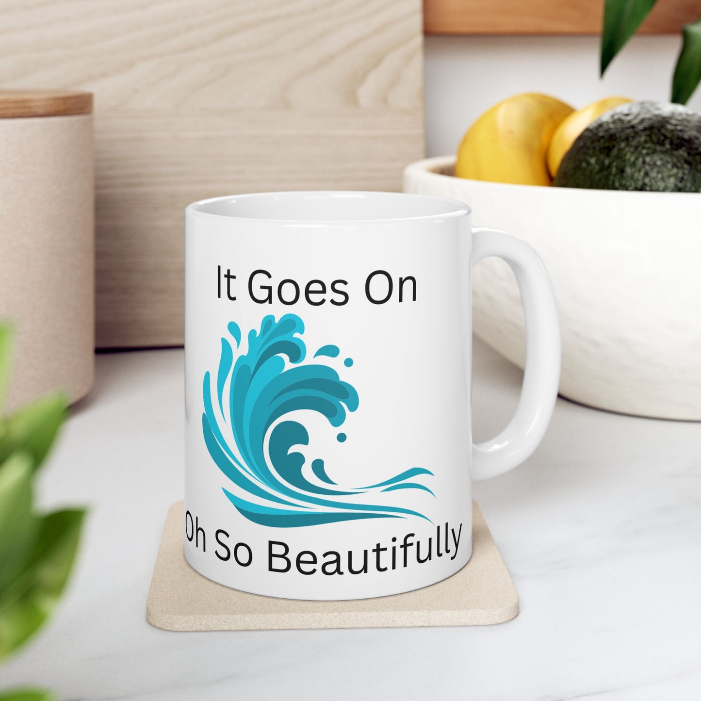Inspirational Ceramic Mug - "It Goes On Beautifully" - Perfect Gift for Motivation and Daily Inspiration