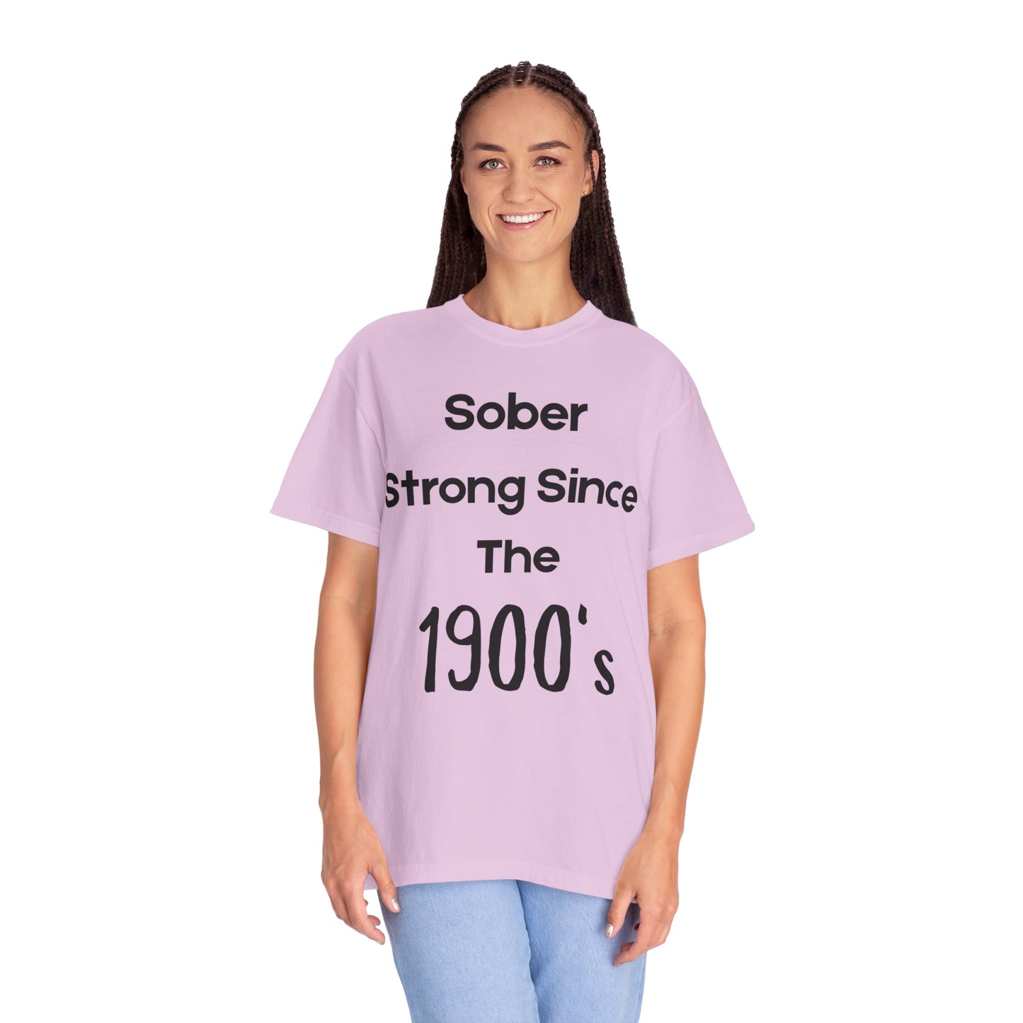 'Sober Strong Since the 1900s' T-shirt | Unisex Garment-Dyed Tee for Recovery, Recovery Awareness, Casual Wear, Sobriety