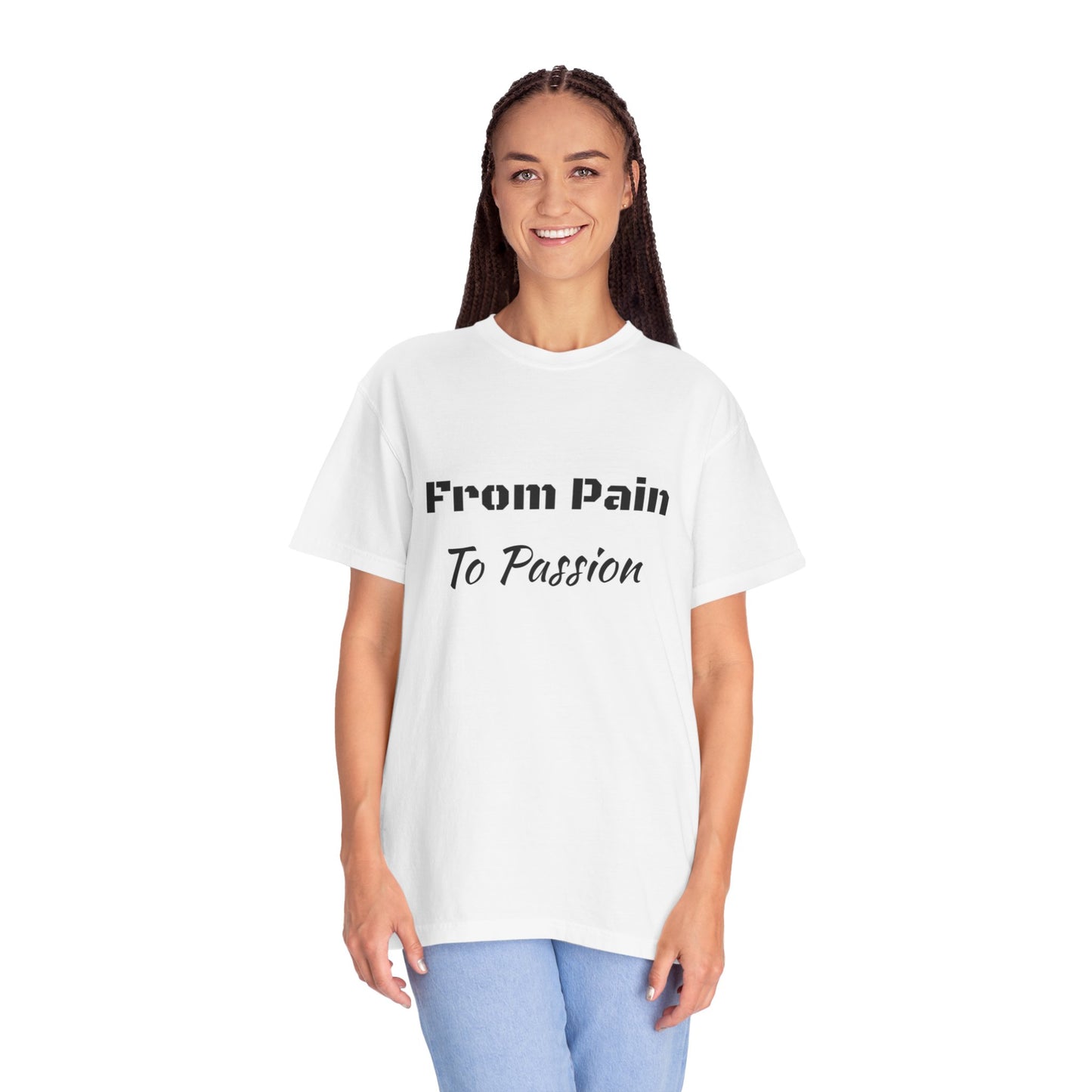 'From Pain To Passion' - Unisex Graphic Shirt, Positive Vibes, Casual Wear