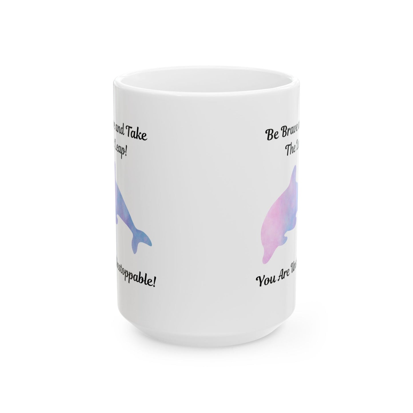 Inspirational Dolphin Ceramic Mug - 'Be Brave' & 'You Are Unstoppable' Quotes