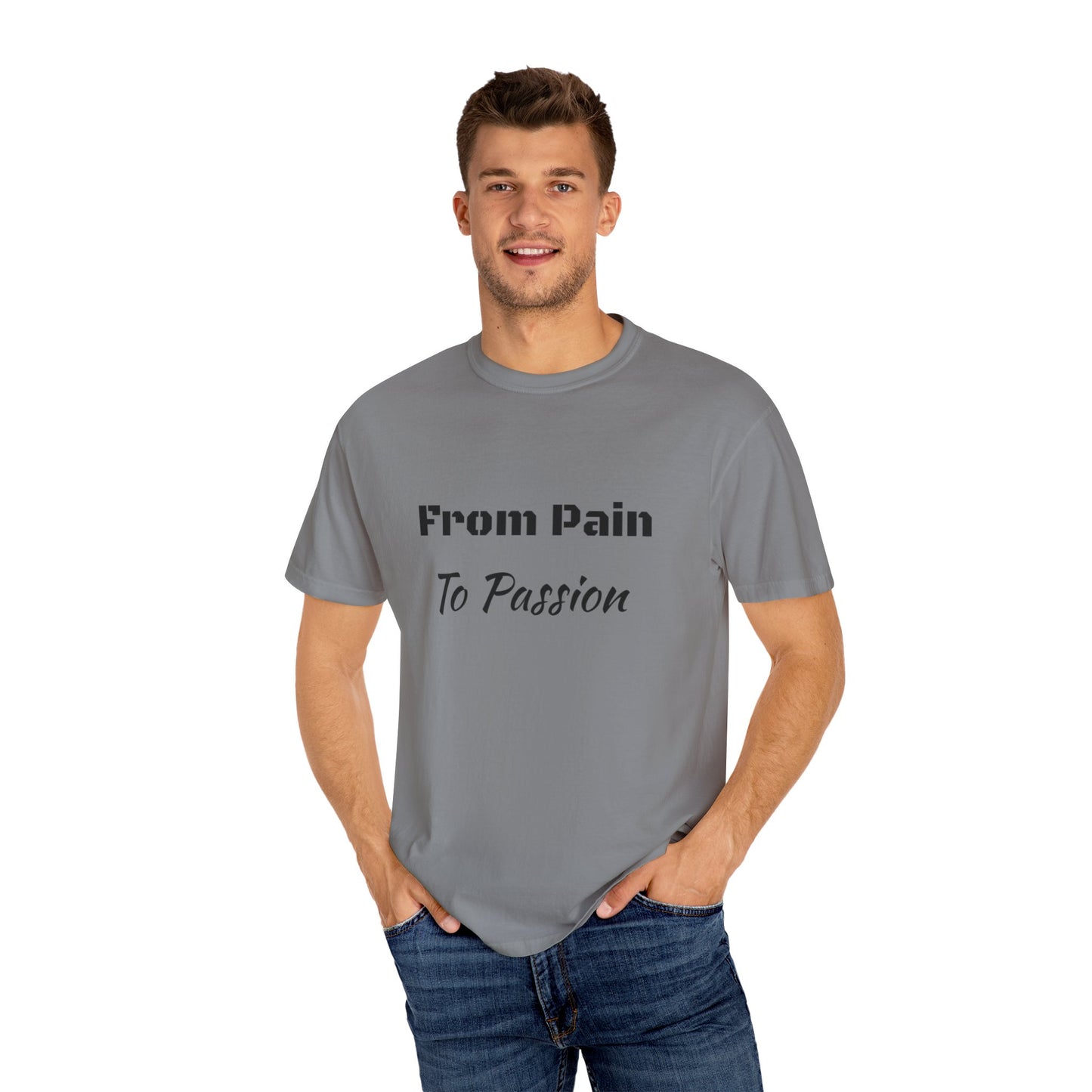 'From Pain To Passion' - Unisex Graphic Shirt, Positive Vibes, Casual Wear