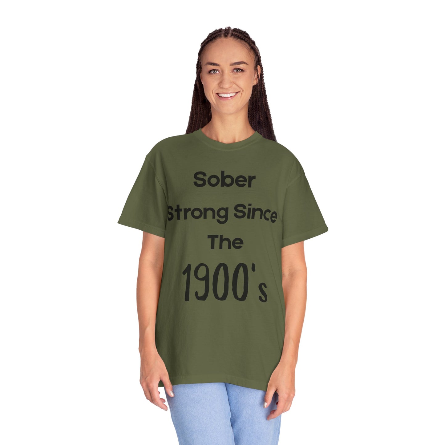 'Sober Strong Since the 1900s' T-shirt | Unisex Garment-Dyed Tee for Recovery, Recovery Awareness, Casual Wear, Sobriety