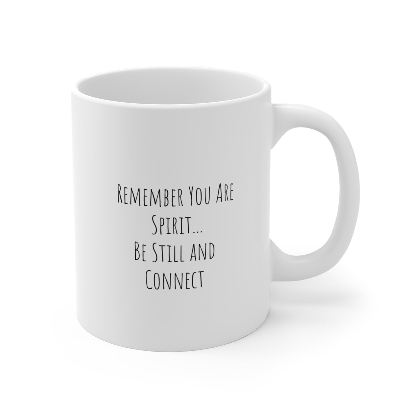 Inspirational 11oz Mug - 'Remember You Are Spirit... Be Still and Connect'