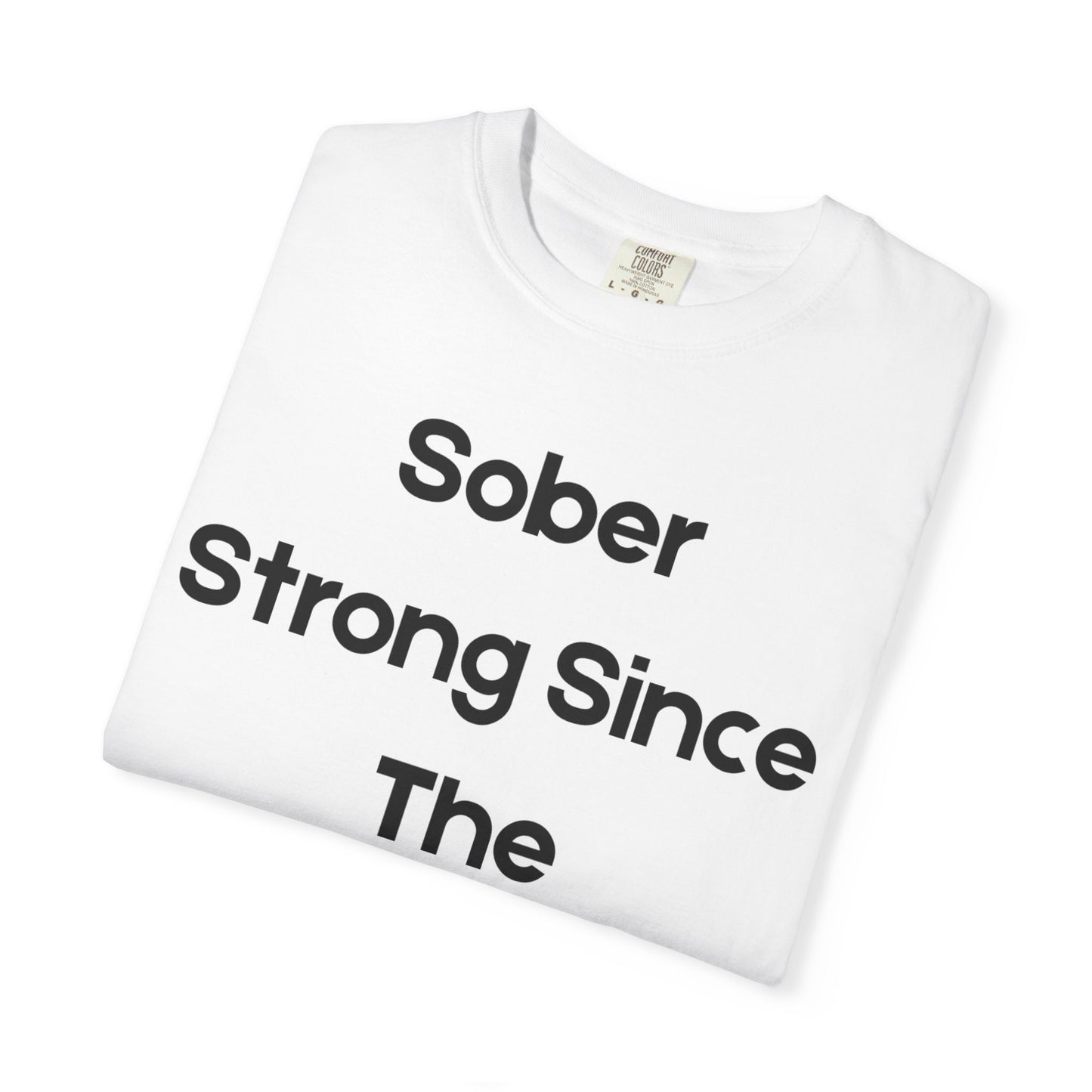 'Sober Strong Since the 1900s' T-shirt | Unisex Garment-Dyed Tee for Recovery, Recovery Awareness, Casual Wear, Sobriety