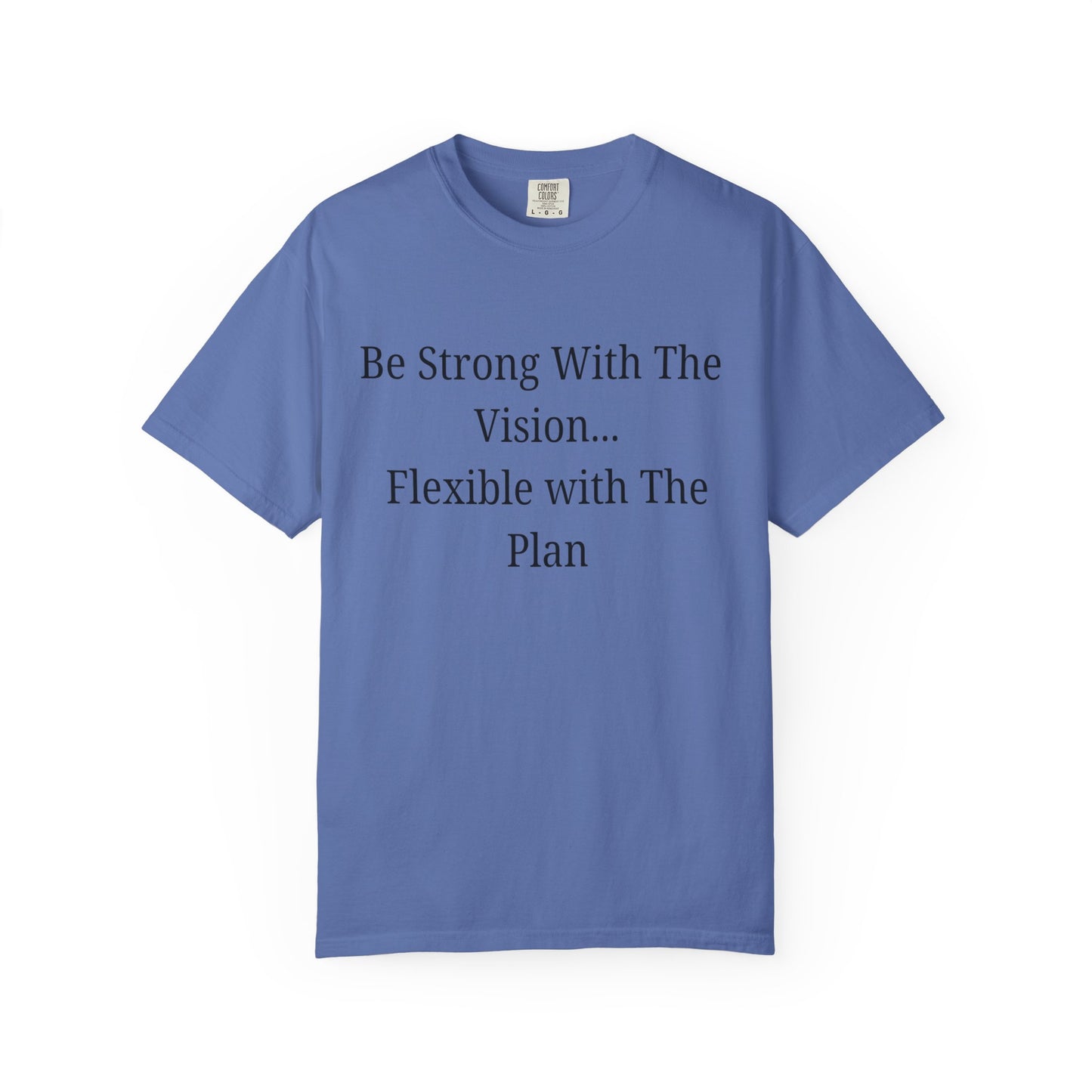 'Be Strong With The Vision...Flexible With The Plan' - Unisex Graphic Shirt, Positive Vibes, Casual Wear