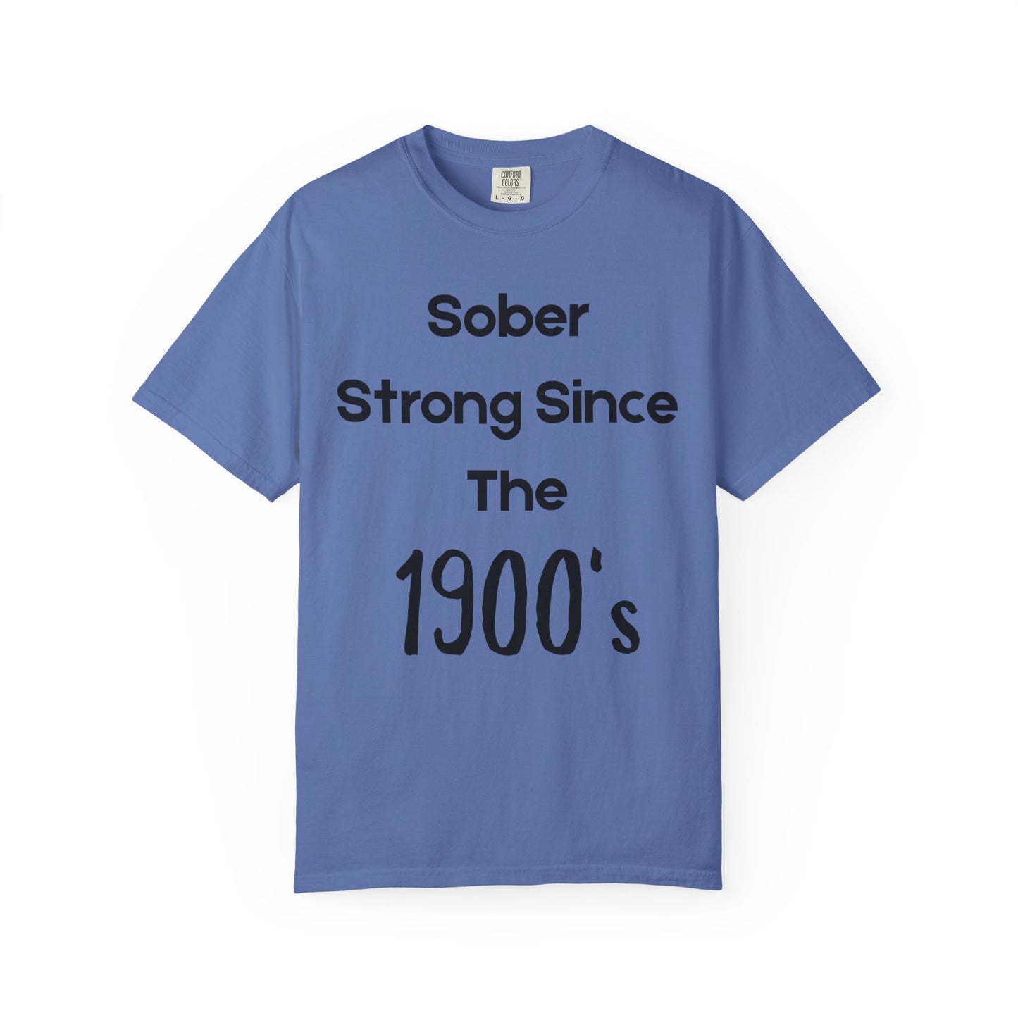 'Sober Strong Since the 1900s' T-shirt | Unisex Garment-Dyed Tee for Recovery, Recovery Awareness, Casual Wear, Sobriety