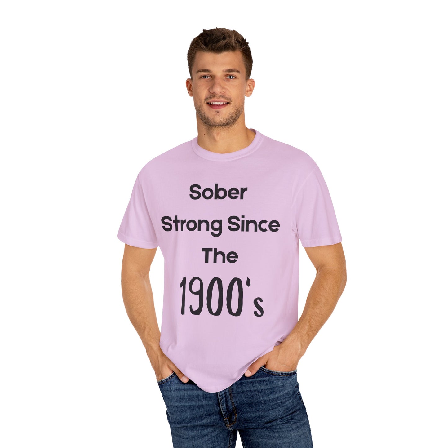 'Sober Strong Since the 1900s' T-shirt | Unisex Garment-Dyed Tee for Recovery, Recovery Awareness, Casual Wear, Sobriety