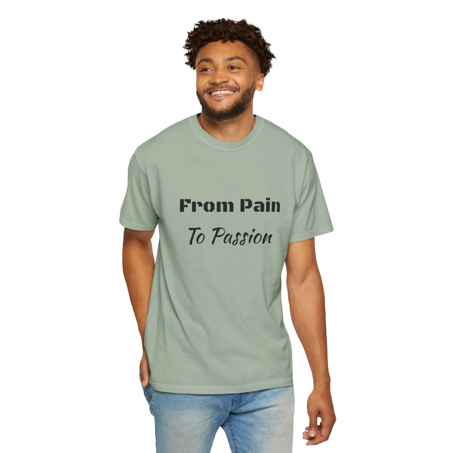 'From Pain To Passion' - Unisex Graphic Shirt, Positive Vibes, Casual Wear
