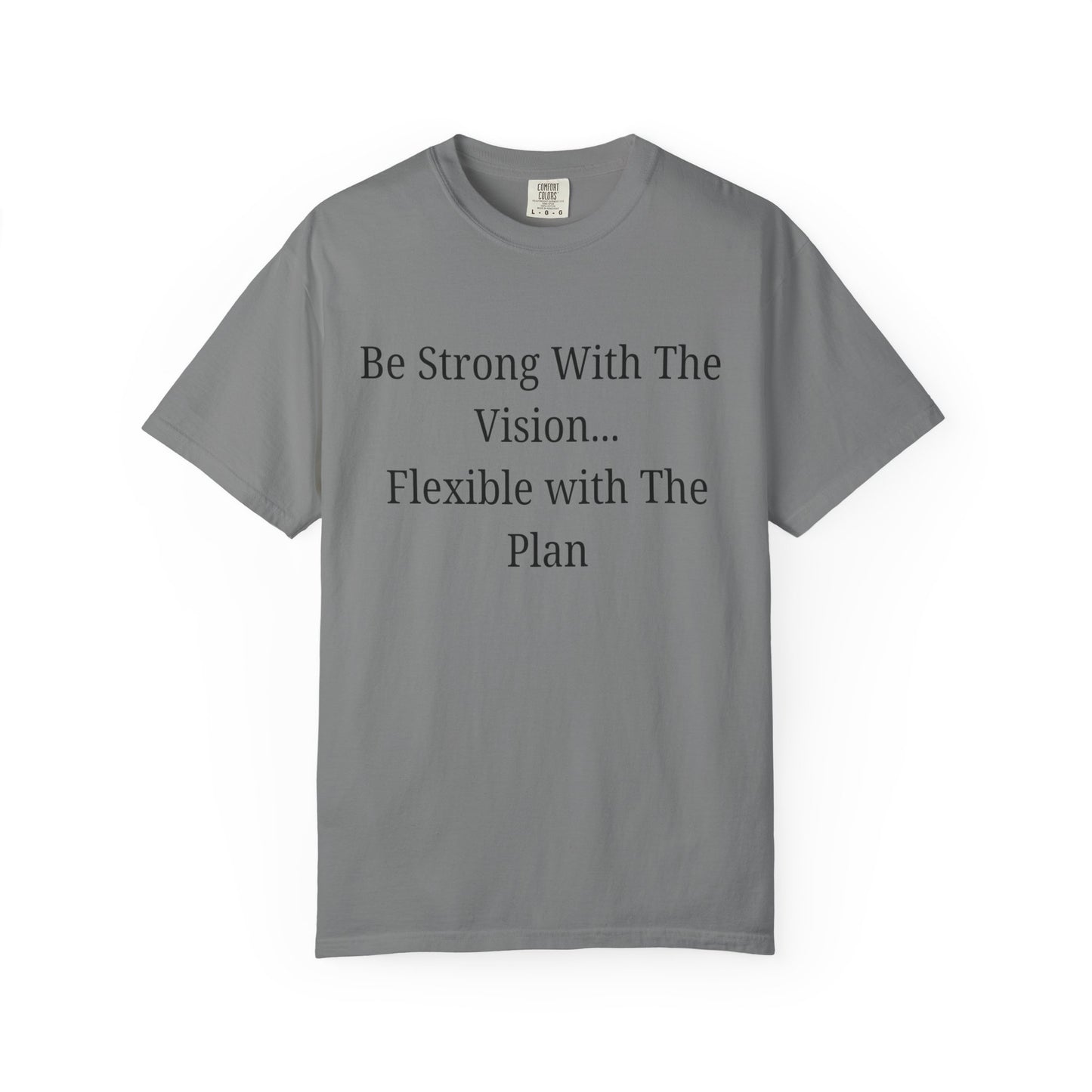 'Be Strong With The Vision...Flexible With The Plan' - Unisex Graphic Shirt, Positive Vibes, Casual Wear