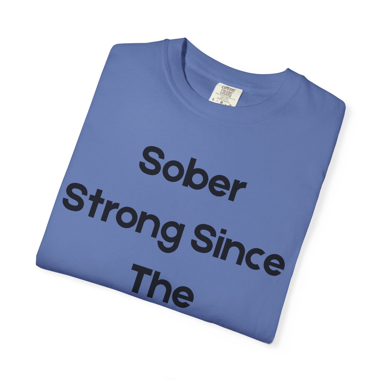'Sober Strong Since the 1900s' T-shirt | Unisex Garment-Dyed Tee for Recovery, Recovery Awareness, Casual Wear, Sobriety