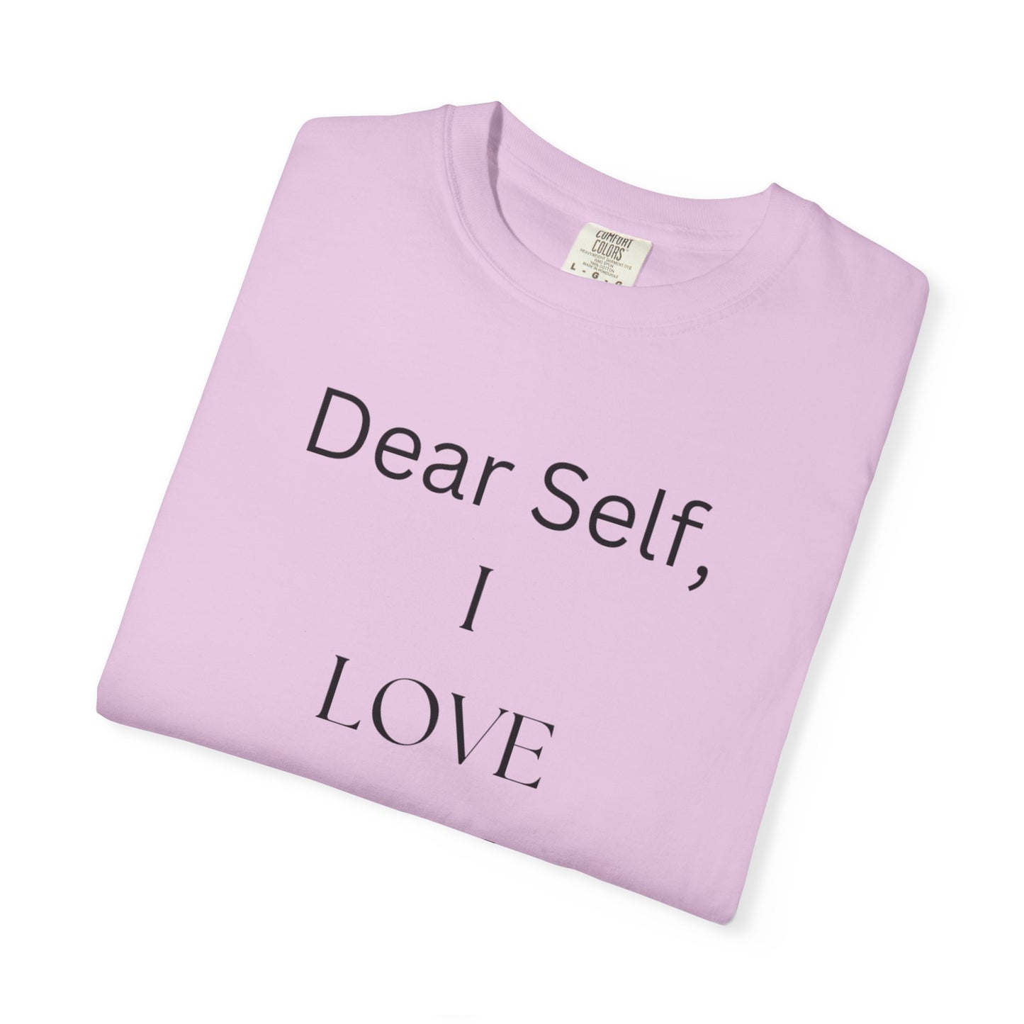 'Dear Self, I LOVE YOU' - Unisex Graphic Shirt, Positive Vibes, Casual Wear