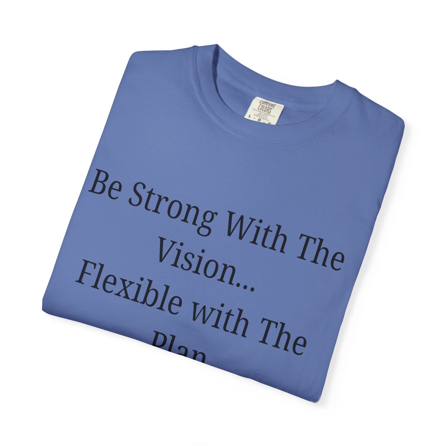 'Be Strong With The Vision...Flexible With The Plan' - Unisex Graphic Shirt, Positive Vibes, Casual Wear