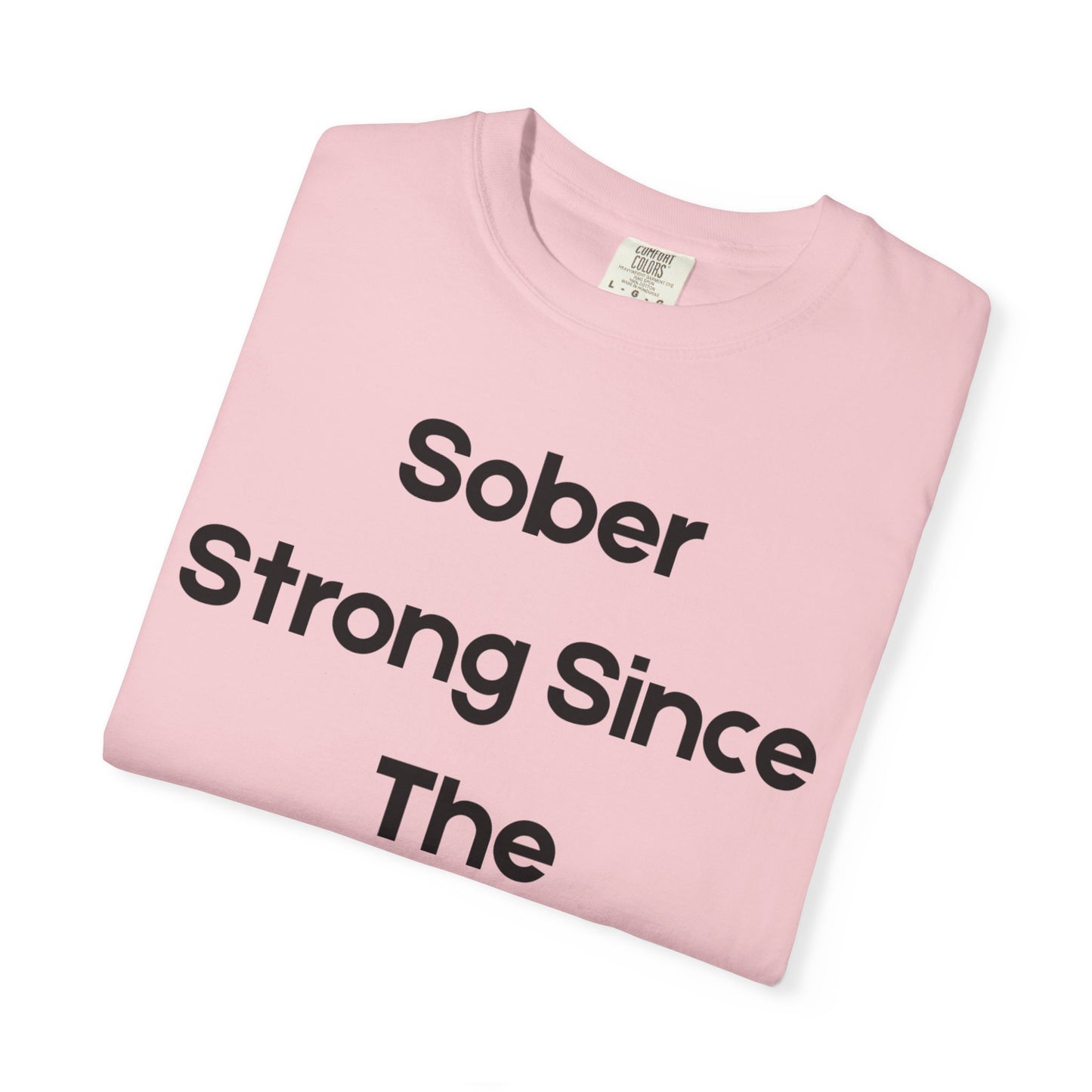 'Sober Strong Since the 1900s' T-shirt | Unisex Garment-Dyed Tee for Recovery, Recovery Awareness, Casual Wear, Sobriety