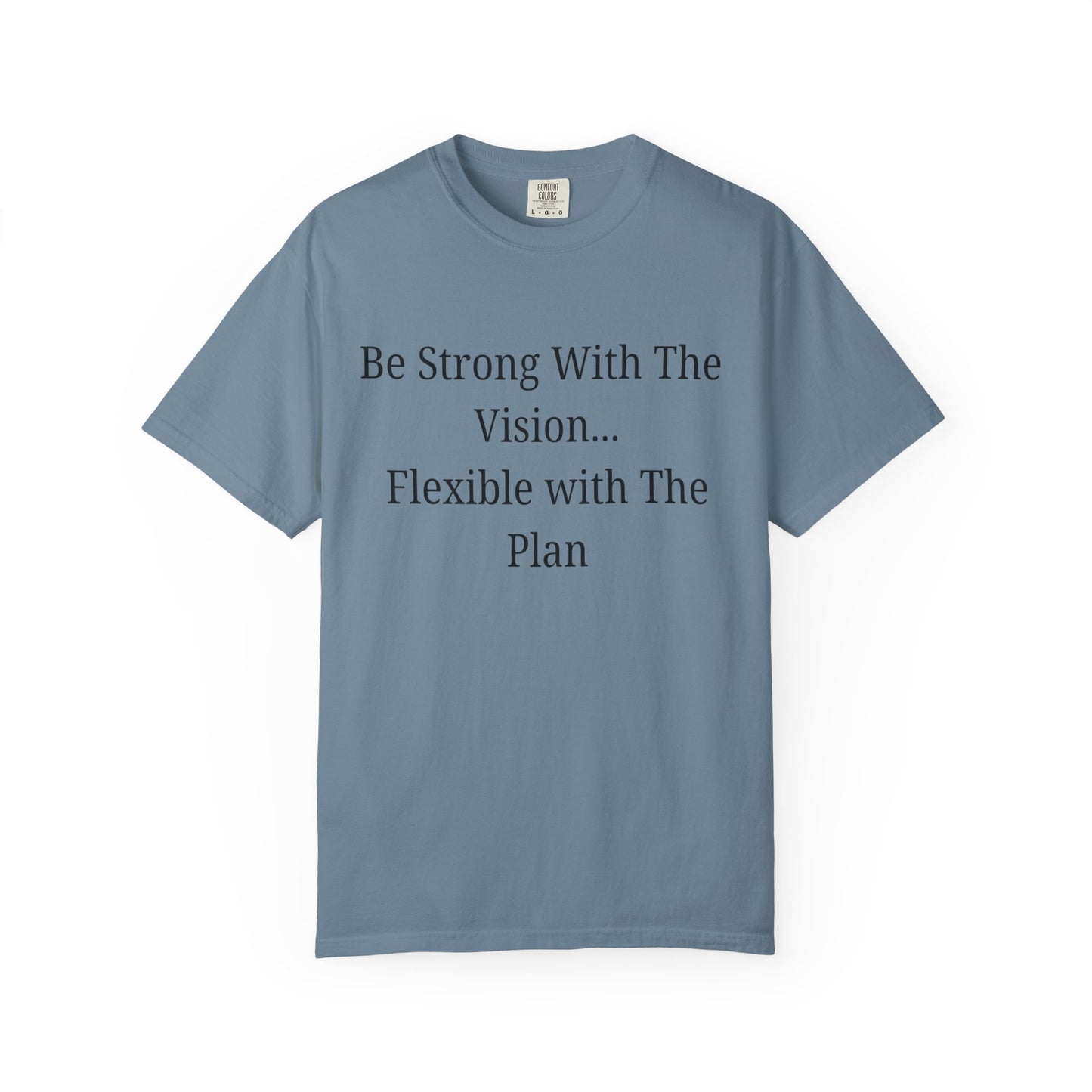 'Be Strong With The Vision...Flexible With The Plan' - Unisex Graphic Shirt, Positive Vibes, Casual Wear