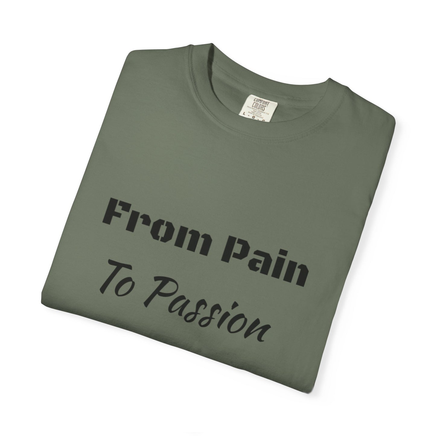 'From Pain To Passion' - Unisex Graphic Shirt, Positive Vibes, Casual Wear