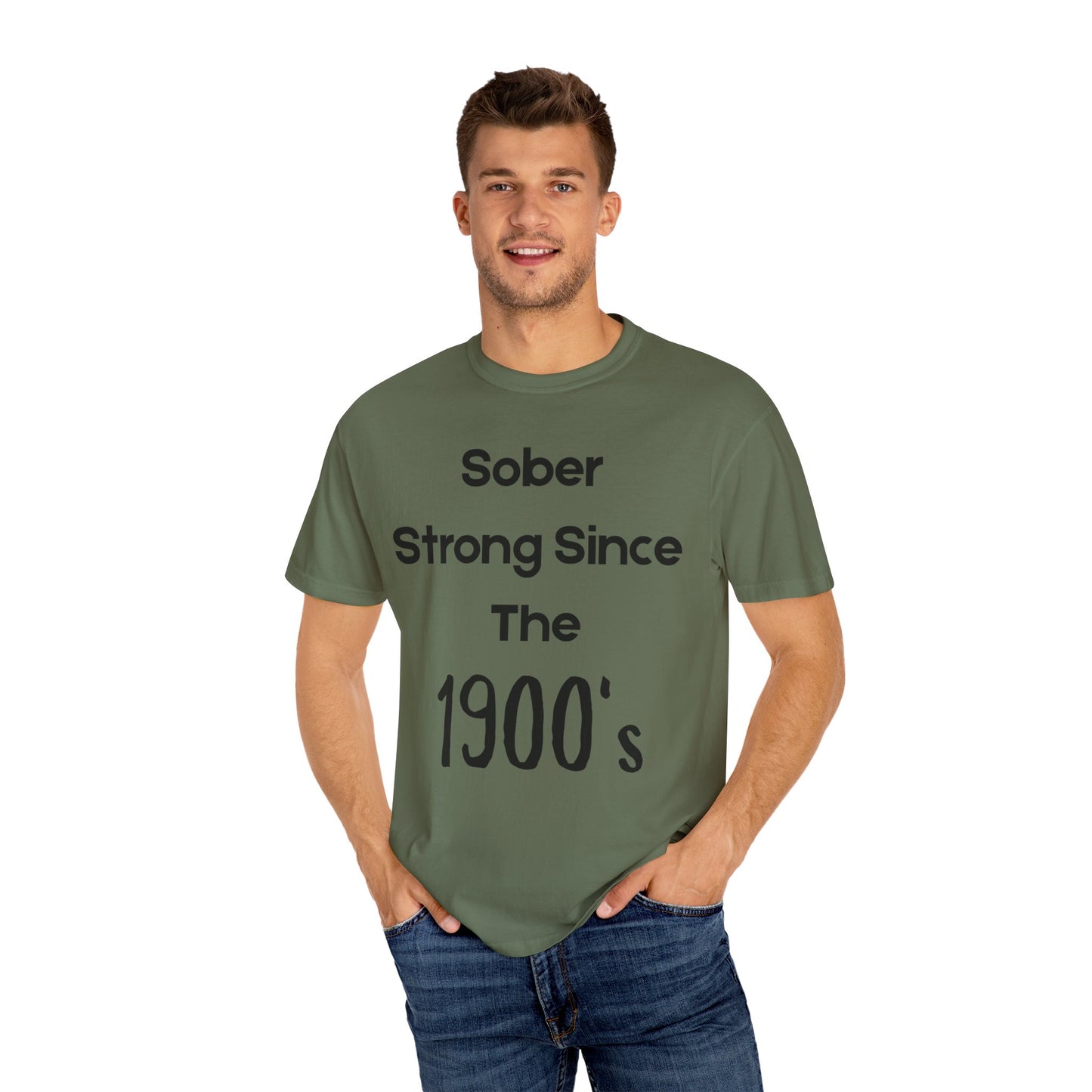 'Sober Strong Since the 1900s' T-shirt | Unisex Garment-Dyed Tee for Recovery, Recovery Awareness, Casual Wear, Sobriety