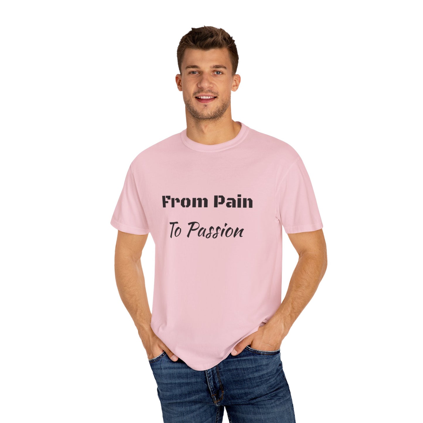 'From Pain To Passion' - Unisex Graphic Shirt, Positive Vibes, Casual Wear