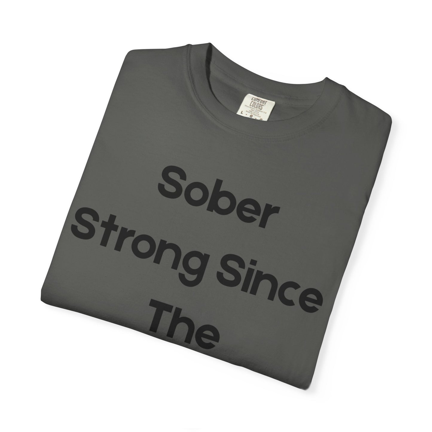 'Sober Strong Since the 1900s' T-shirt | Unisex Garment-Dyed Tee for Recovery, Recovery Awareness, Casual Wear, Sobriety