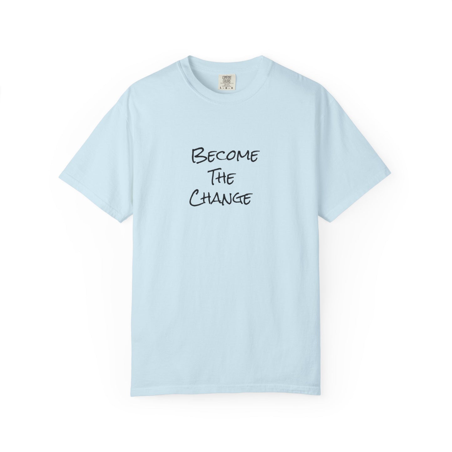 'Become The Change' -  Unisex Graphic Shirt, Positive Vibes, Casual Wear