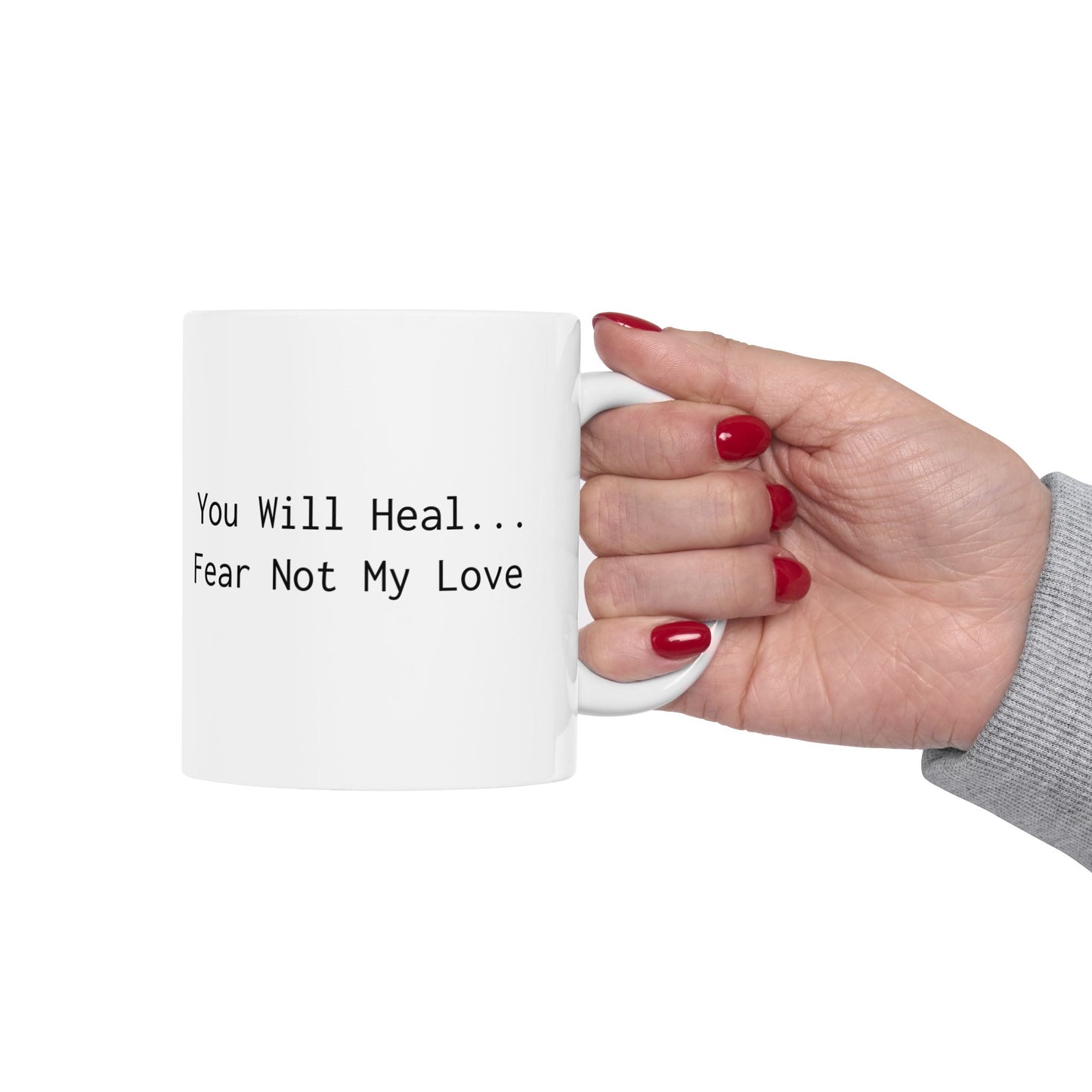 Inspirational Ceramic Mug - "Heal... My Love. Fear Not" - Perfect Gift for Loved Ones