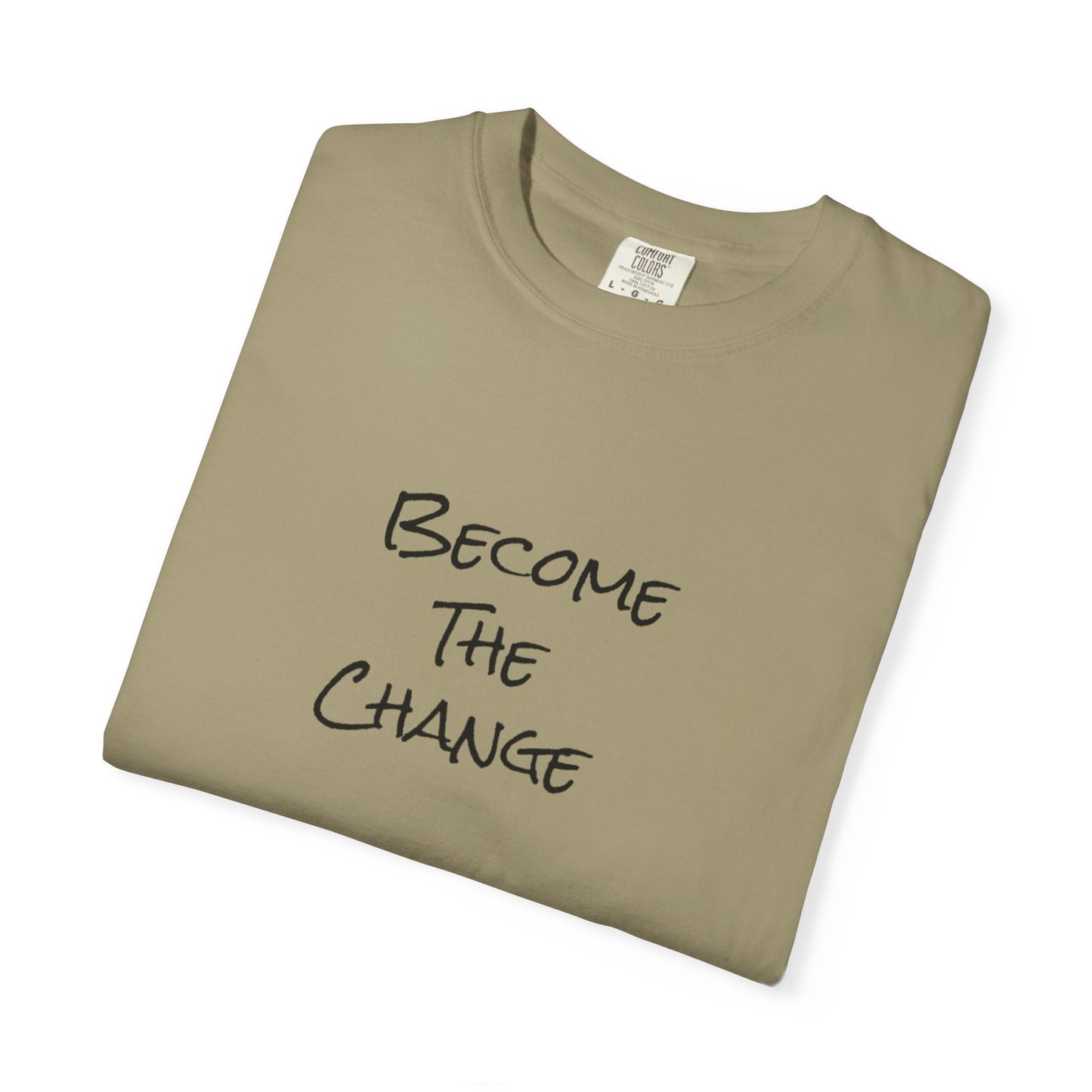 'Become The Change' -  Unisex Graphic Shirt, Positive Vibes, Casual Wear