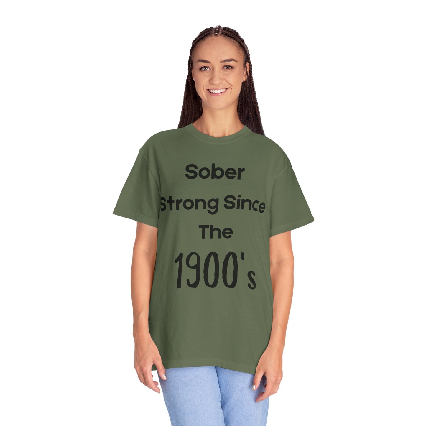 'Sober Strong Since the 1900s' T-shirt | Unisex Garment-Dyed Tee for Recovery, Recovery Awareness, Casual Wear, Sobriety