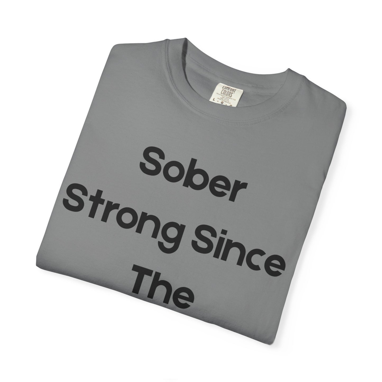'Sober Strong Since the 1900s' T-shirt | Unisex Garment-Dyed Tee for Recovery, Recovery Awareness, Casual Wear, Sobriety