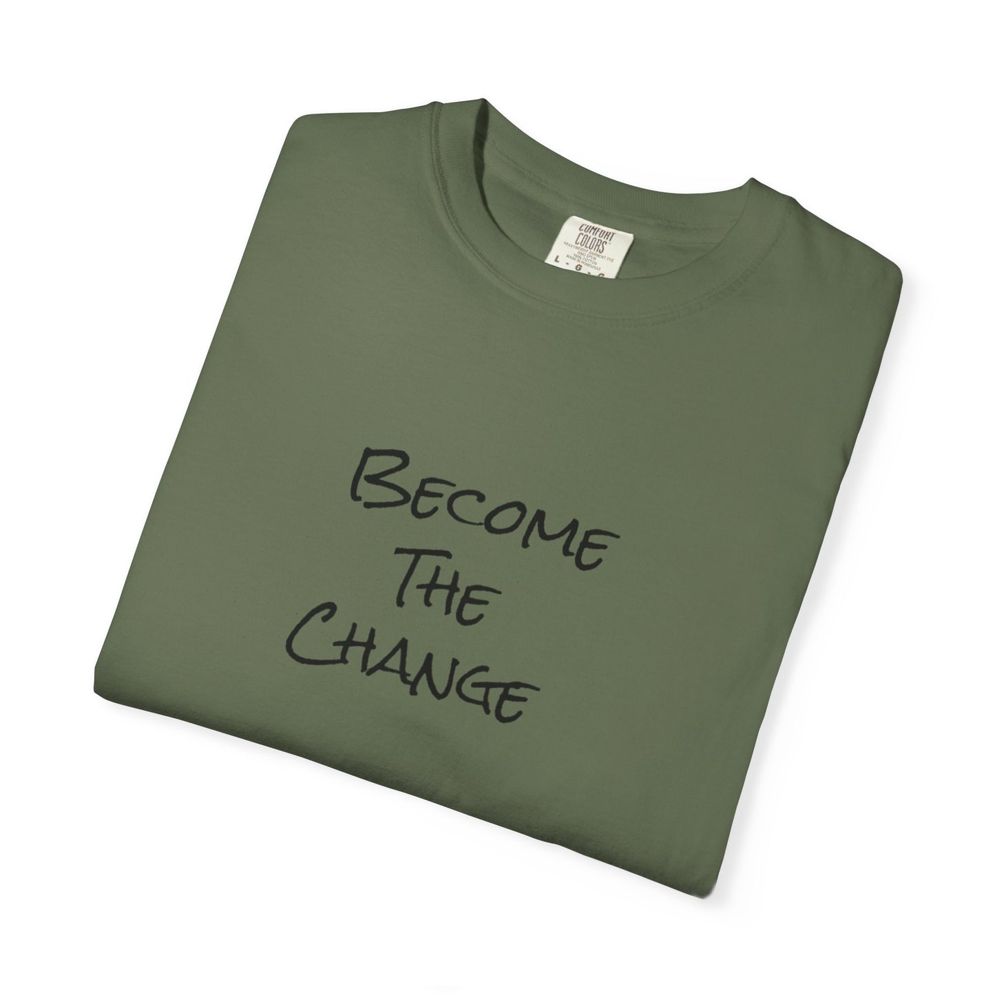 'Become The Change' -  Unisex Graphic Shirt, Positive Vibes, Casual Wear
